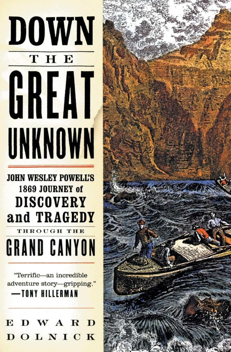 Down the Great Unknown: John Wesley Powell's 1869 Journey of Discovery and Tragedy Through the Grand Canyon book cover