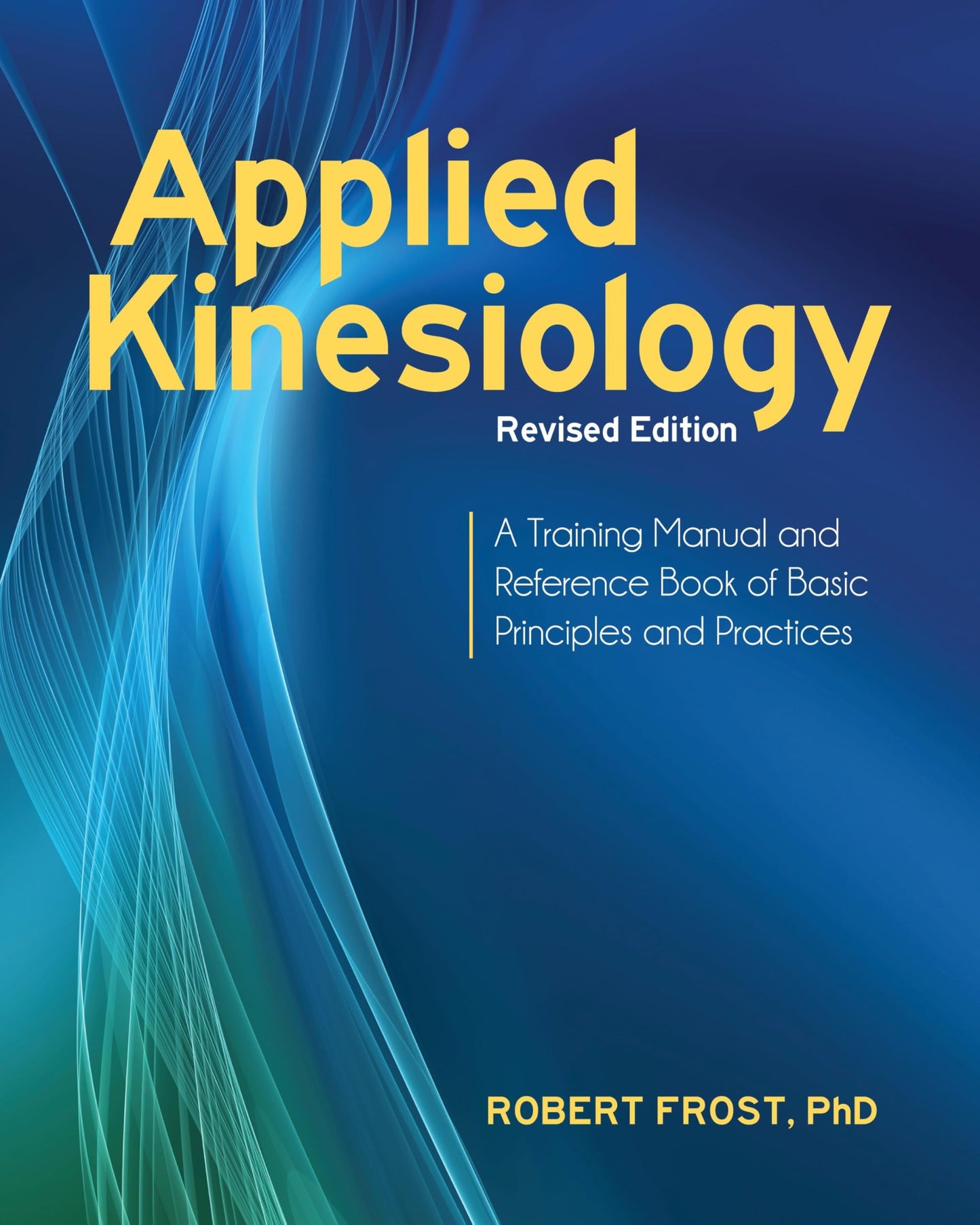 Applied Kinesiology, Revised Edition: A Training Manual and Reference Book of Basic Principles and Practices book cover