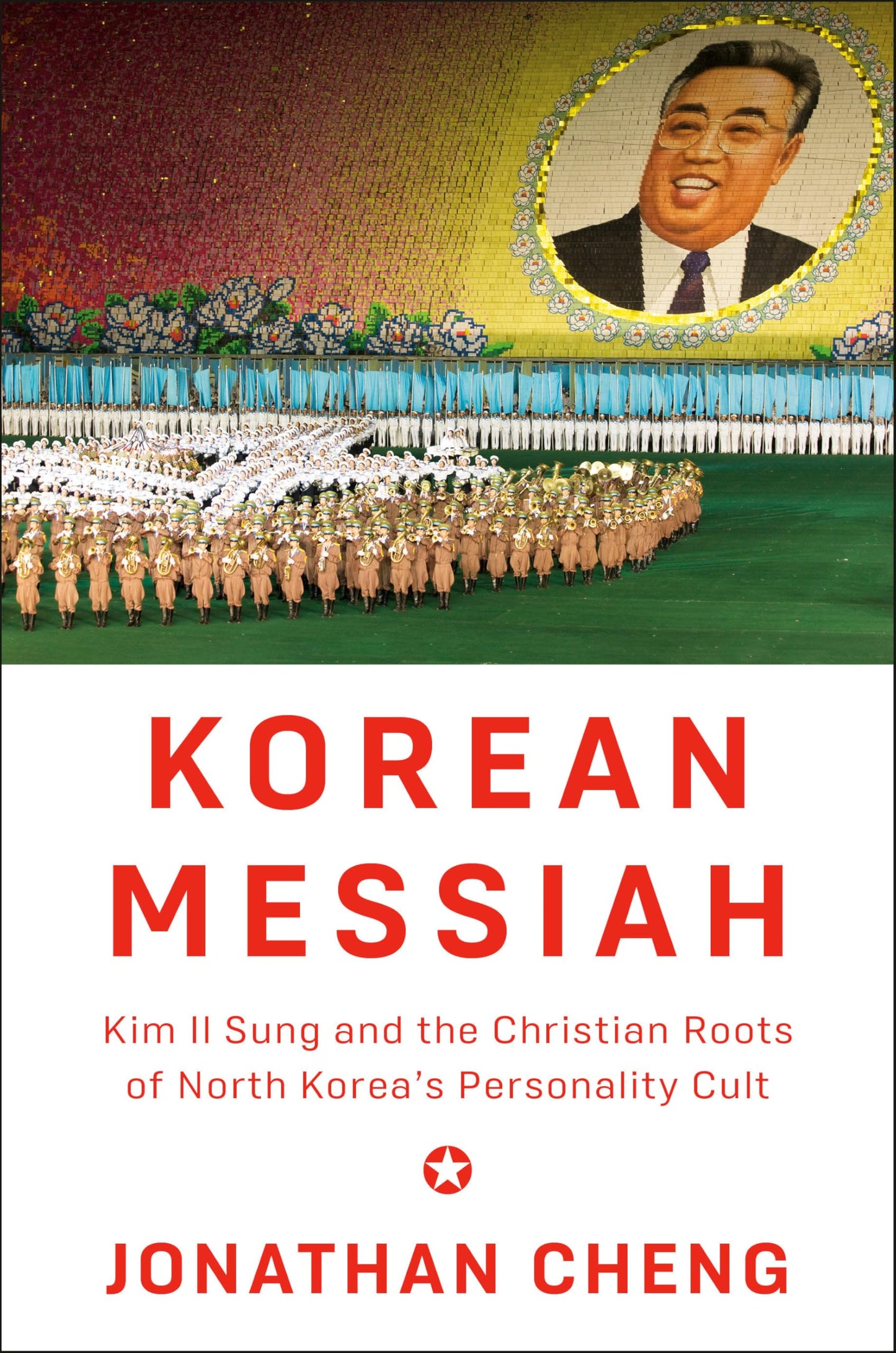 Korean Messiah: Kim Il Sung and the Christian Roots of North Korea's Personality Cult book cover