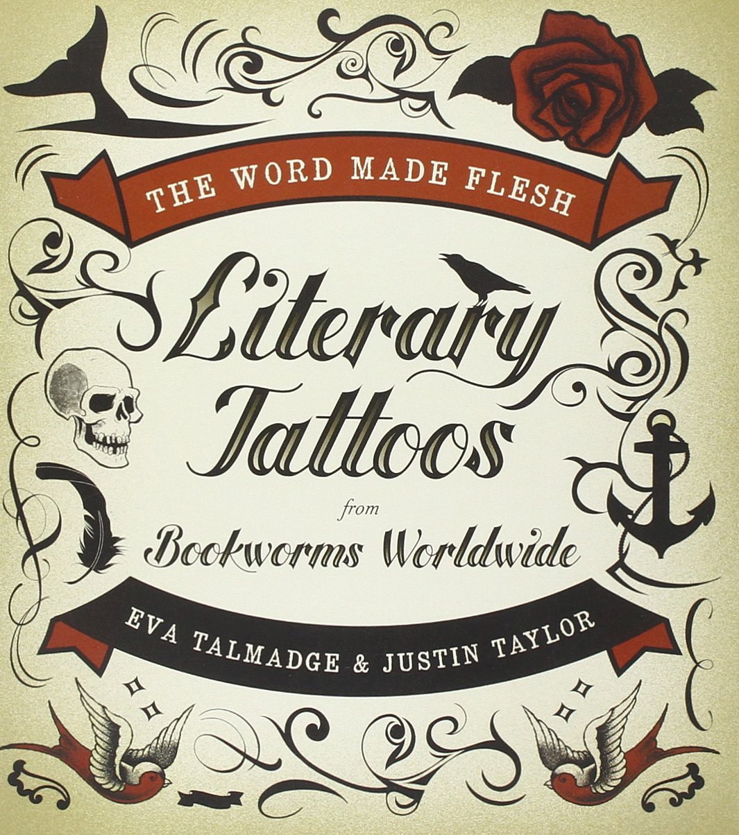 Word Made Flesh: Literary Tattoos from Bookworms Worldwide book cover