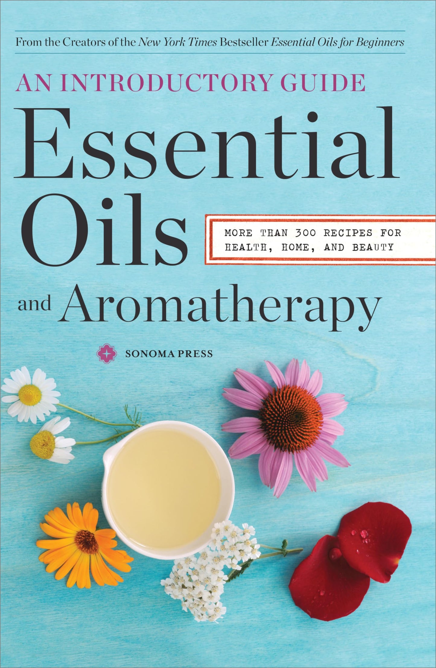 Essential Oils & Aromatherapy, an Introductory Guide: More Than 300 Recipes for Health, Home and Beauty book cover