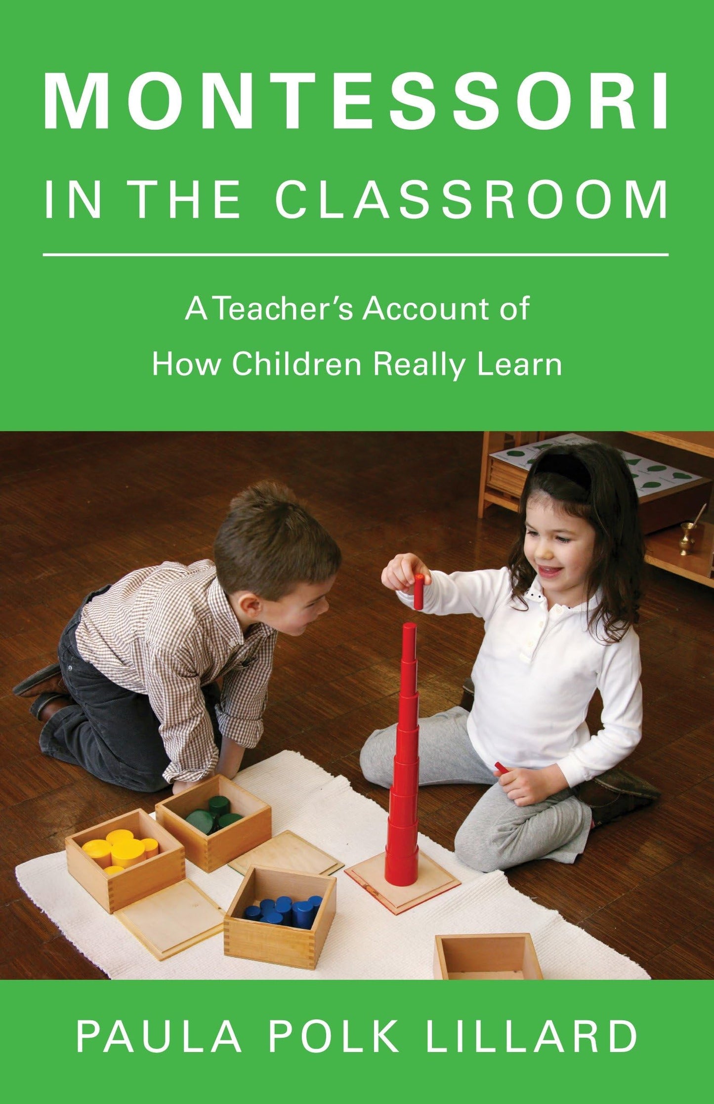 Montessori in the Classroom: A Teacher's Account of How Children Really Learn (Rev) book cover