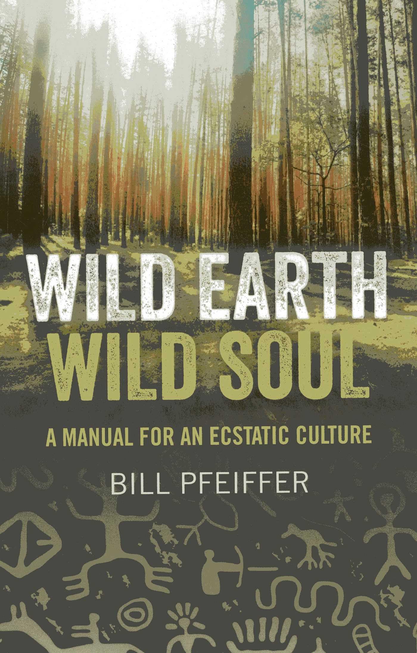 Wild Earth, Wild Soul: A Manual for an Ecstatic Culture book cover