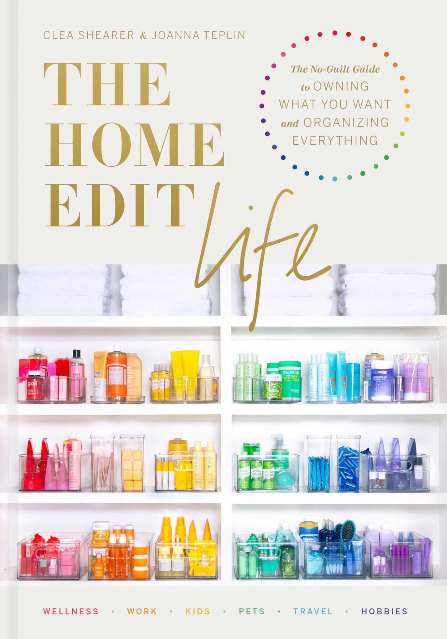 Home Edit Life: The No-Guilt Guide to Owning What You Want and Organizing Everything book cover