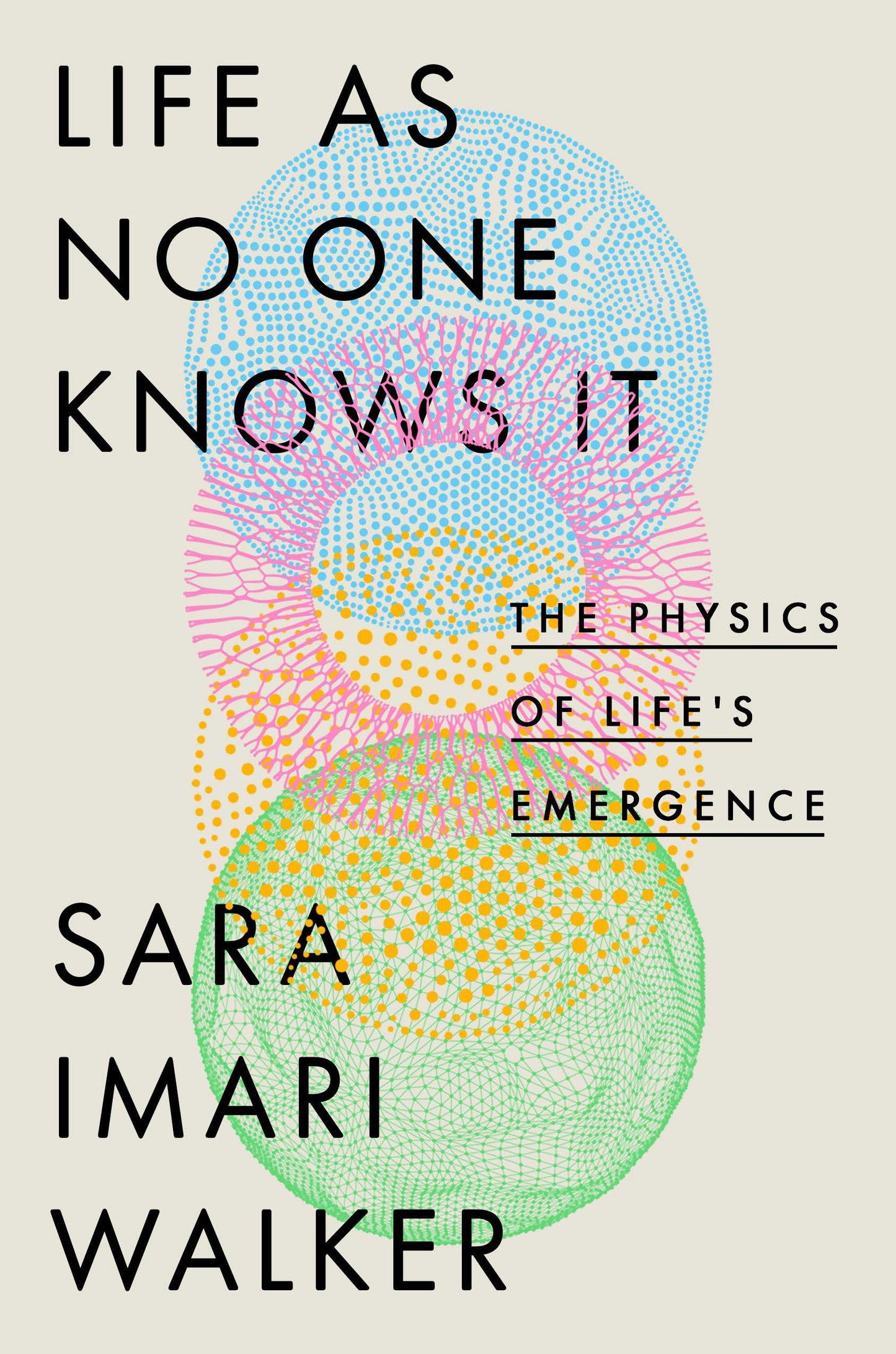 Life as No One Knows It: The Physics of Life's Emergence book cover