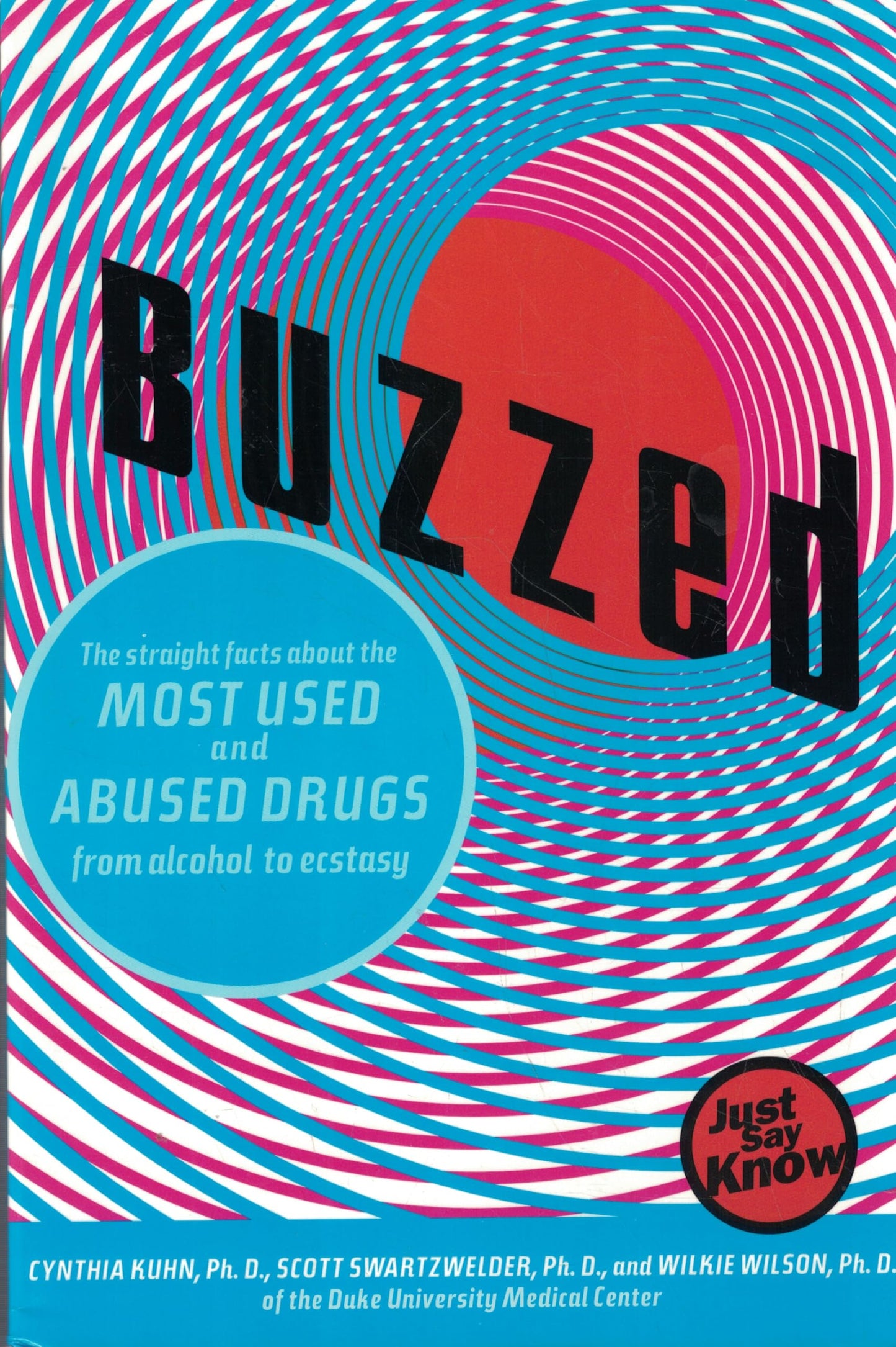 Buzzed: The Straight Facts about the Most Used & Abused Drugs from Alcohol to Ecstasy book cover