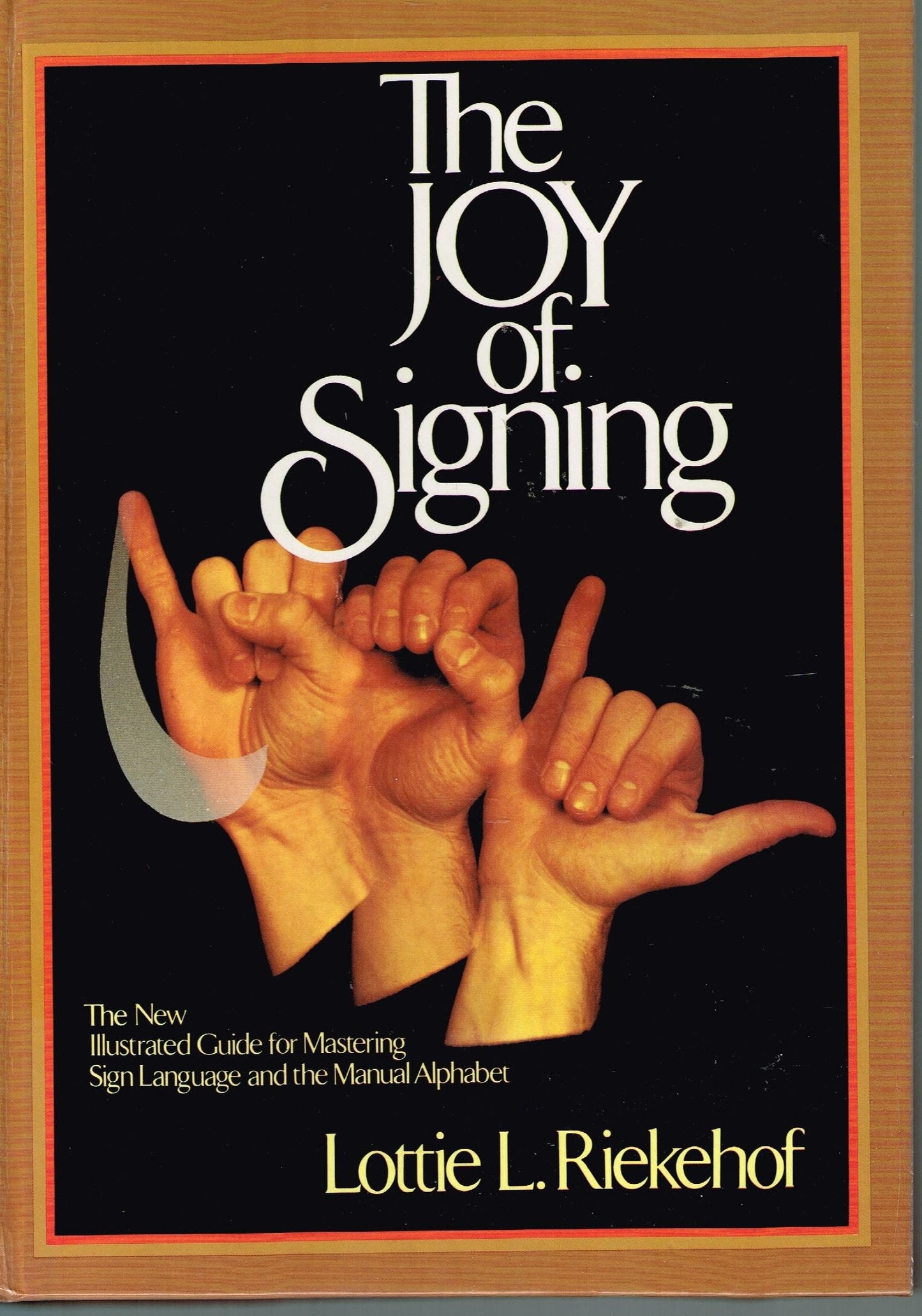 Joy of Signing: The New Illustrated Guide for Mastering Sign Language and the Manual Alphabet (Rev and Enl) book cover