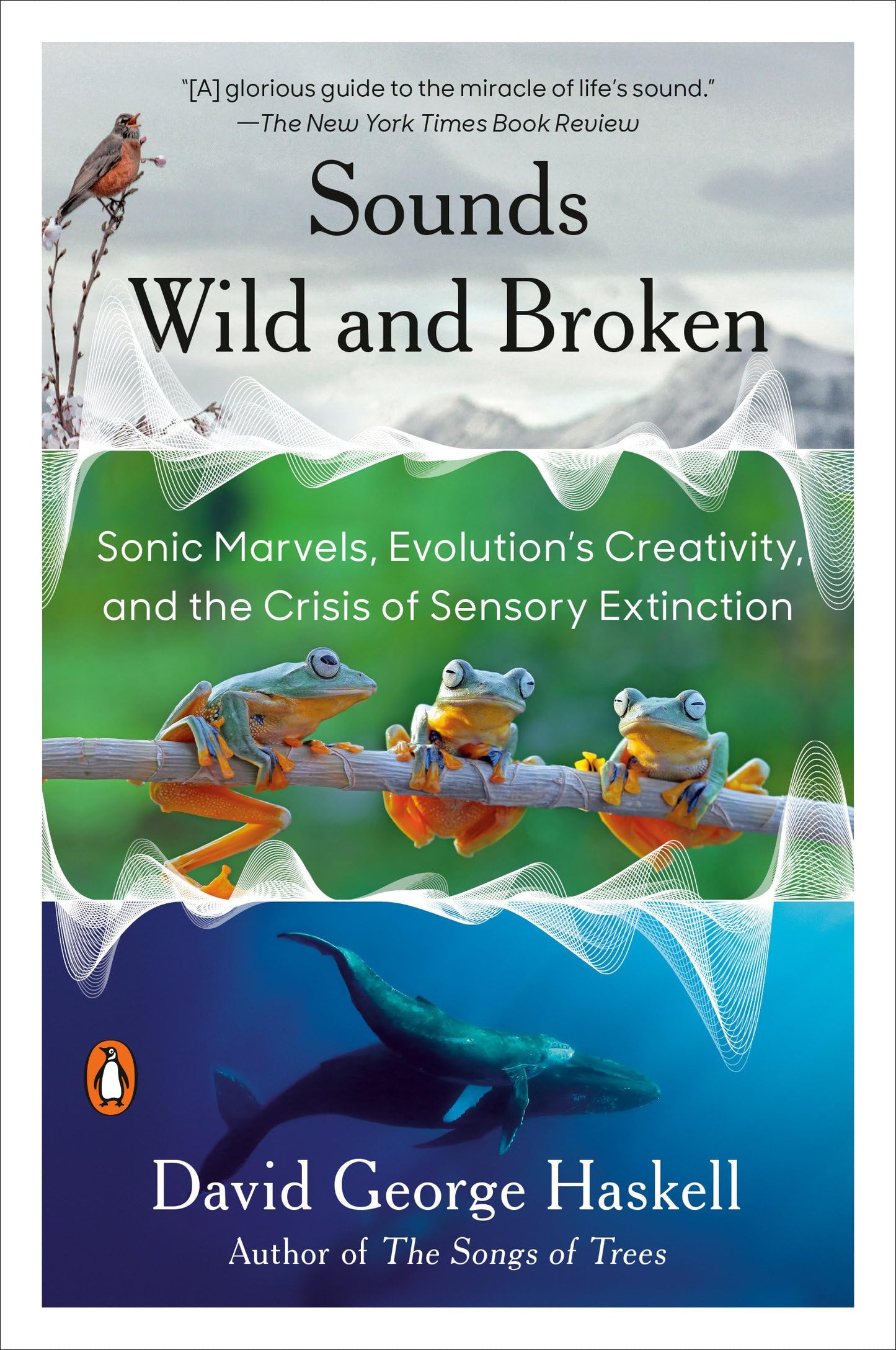 Sounds Wild and Broken: Sonic Marvels, Evolution's Creativity, and the Crisis of Sensory Extinction book cover
