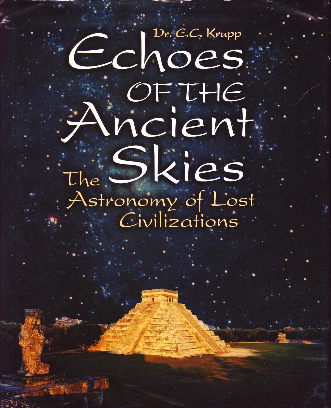 Echoes Of The Ancient Skies: The Astronomy Of Lost Civilizations book cover