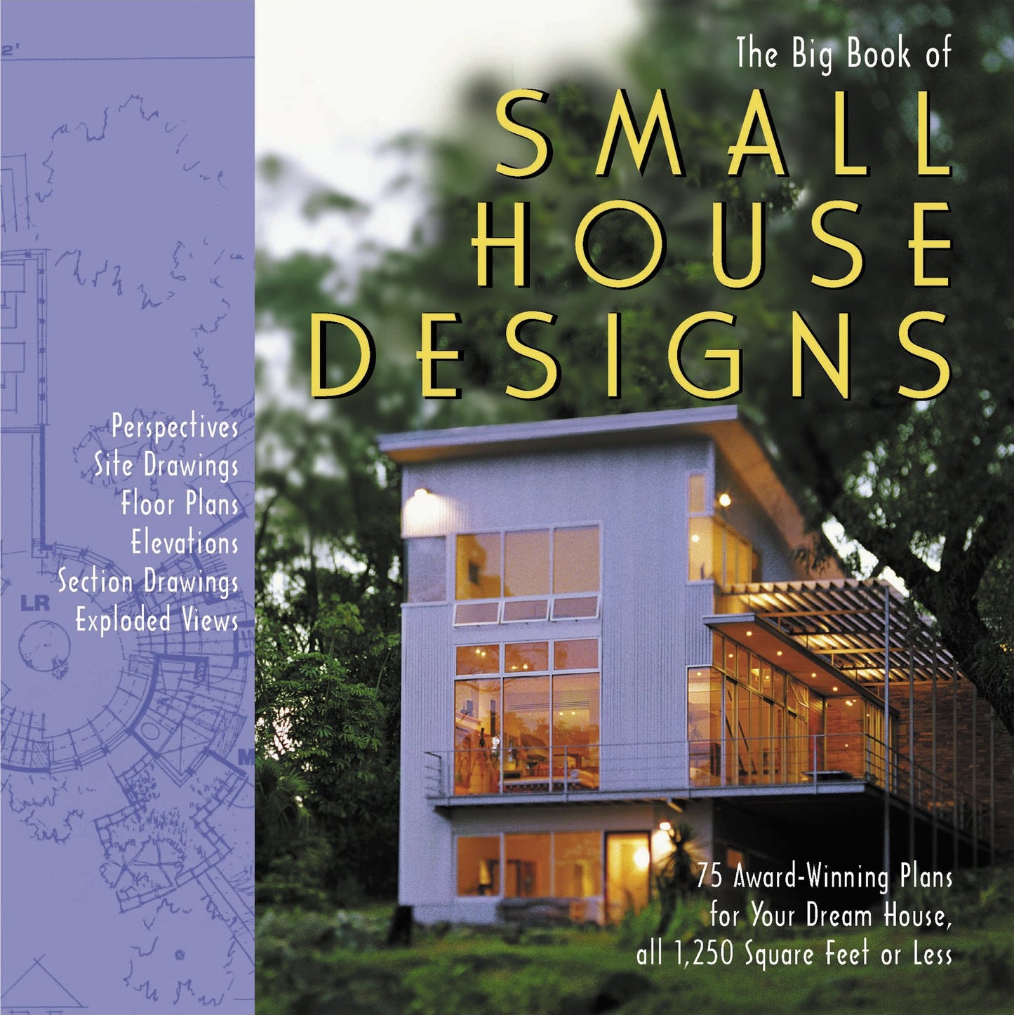 Big Book of Small House Designs: 75 Award-Winning Plans for Houses 1,250 Square Feet or Less