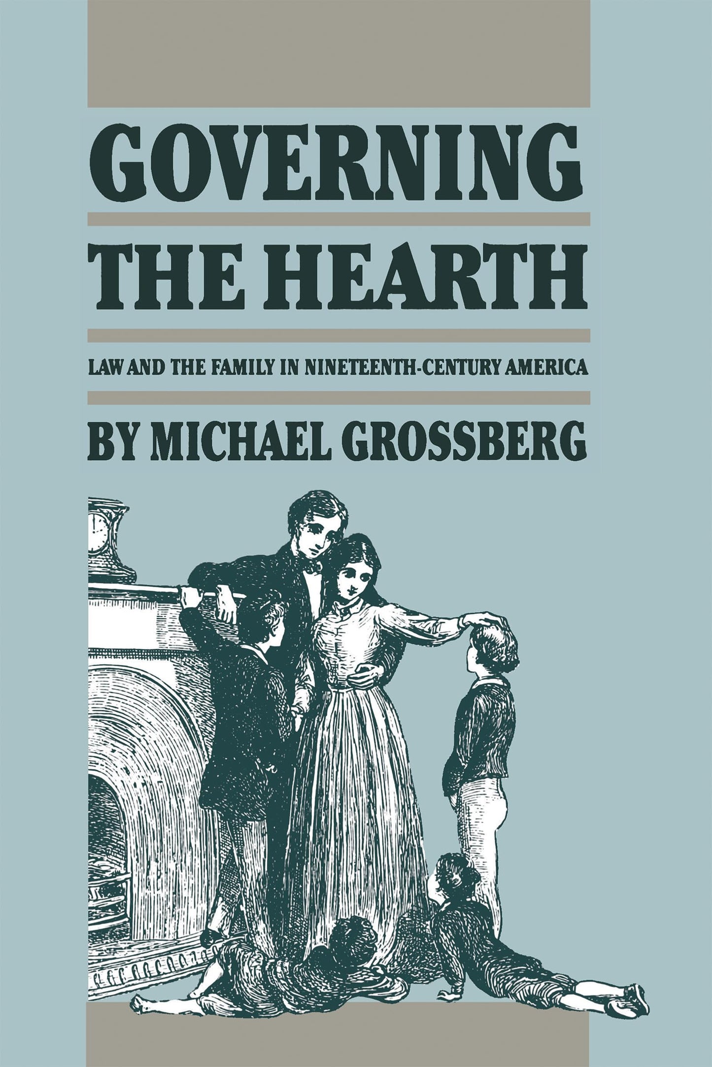 Governing the Hearth: Law and the Family in Nineteenth-Century America book cover