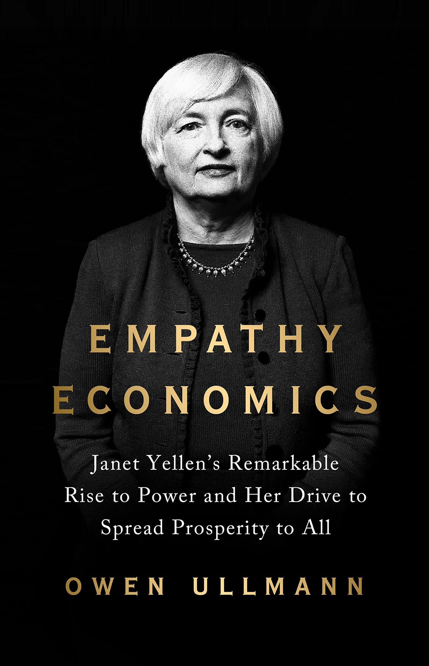 Empathy Economics: Janet Yellen's Remarkable Rise to Power and Her Drive to Spread Prosperity to All book cover