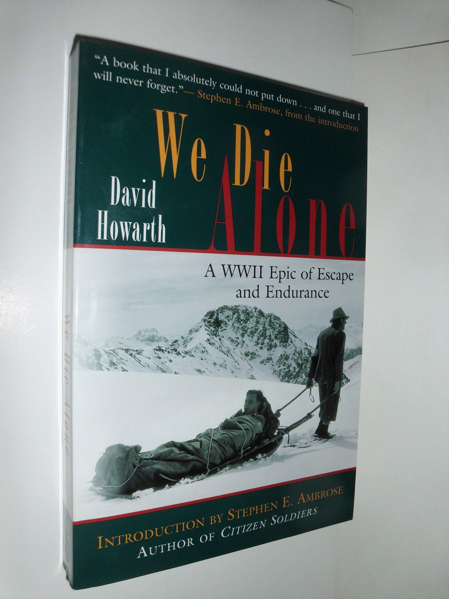We Die Alone: A WWII Epic of Escape and Endurance