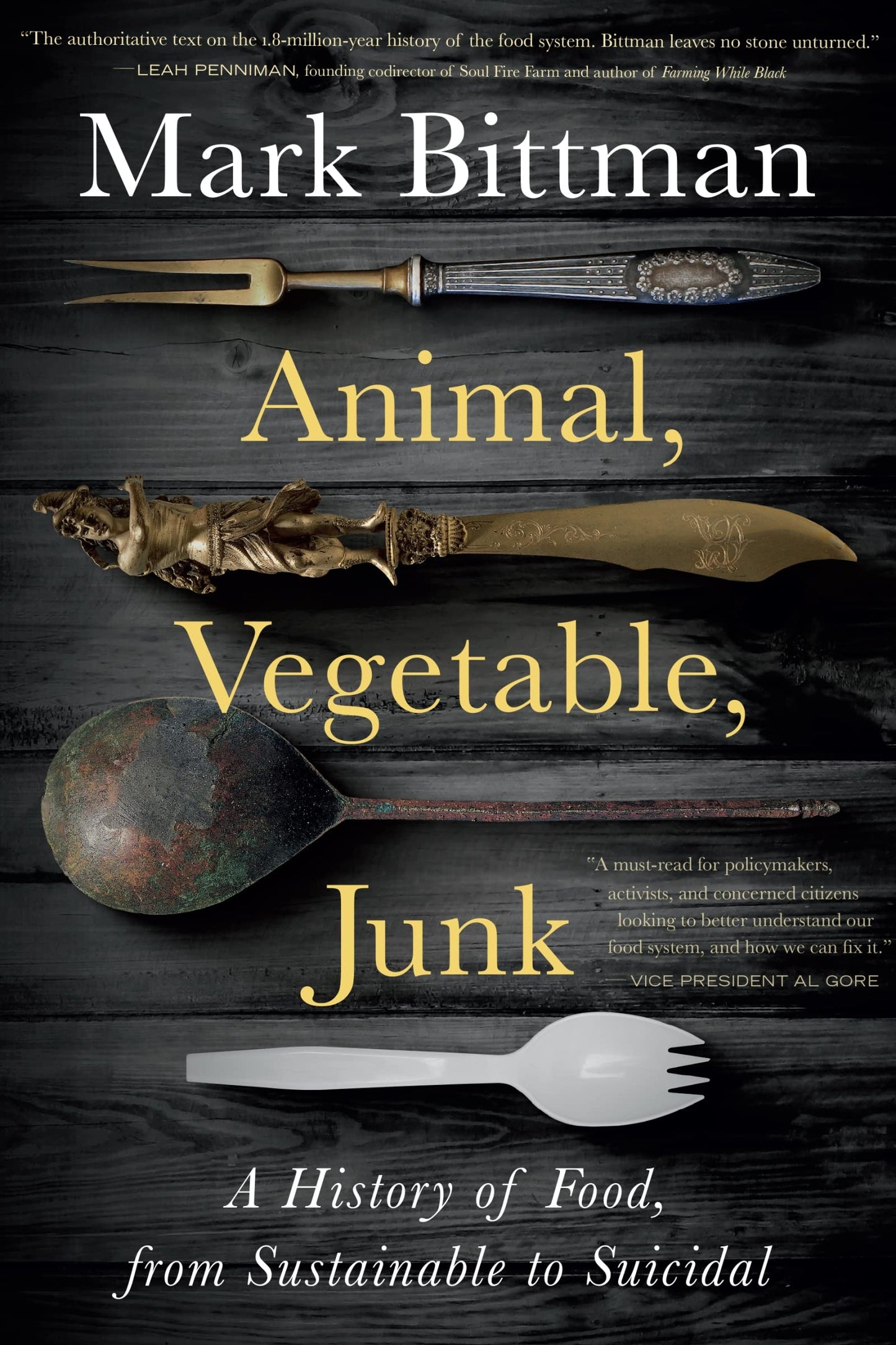 Animal, Vegetable, Junk: A History of Food, from Sustainable to Suicidal: A Food Science Nutrition History Book book cover
