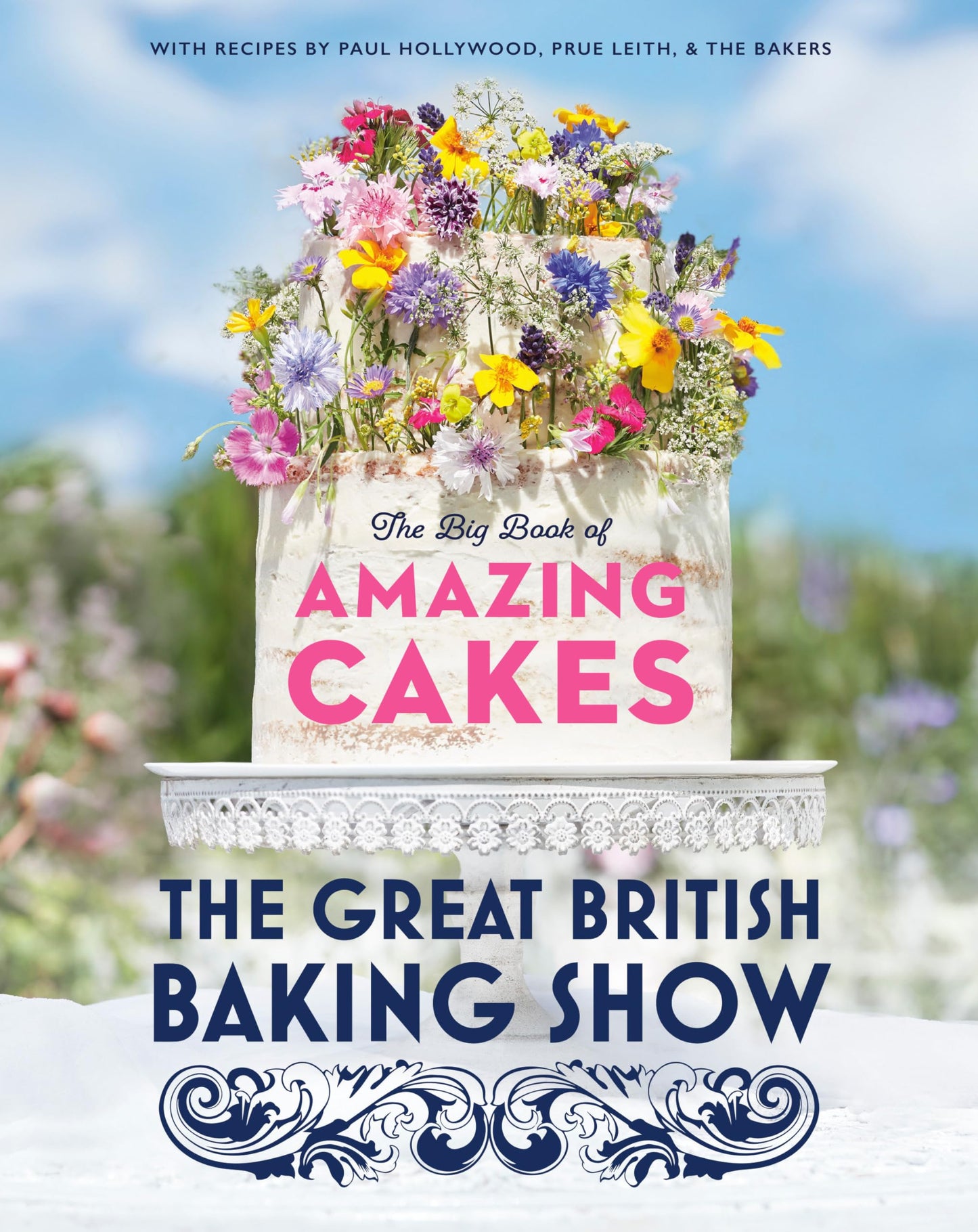 Great British Baking Show: The Big Book of Amazing Cakes book cover