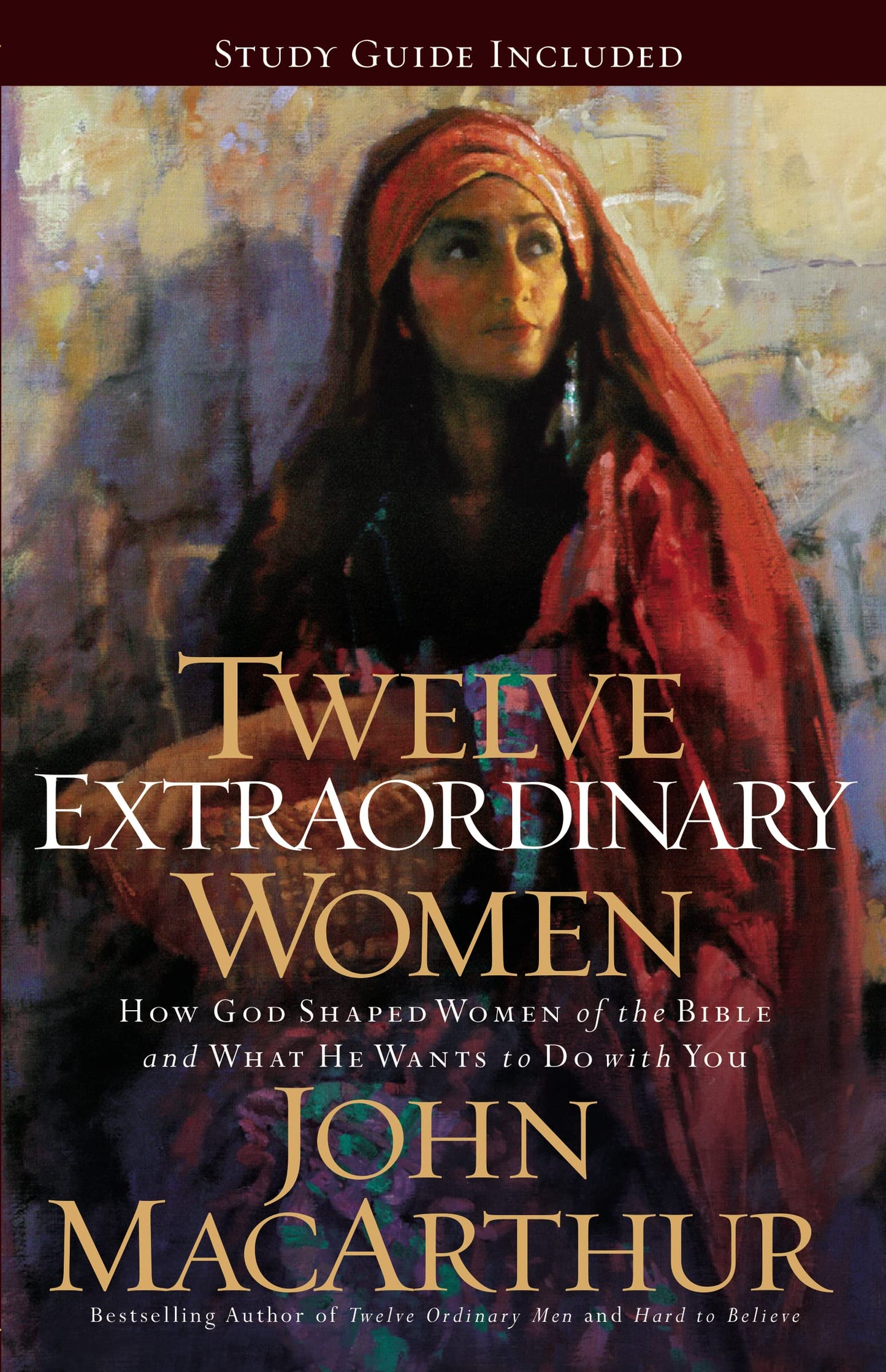 Twelve Extraordinary Women: How God Shaped Women of the Bible, and What He Wants to Do with You book cover