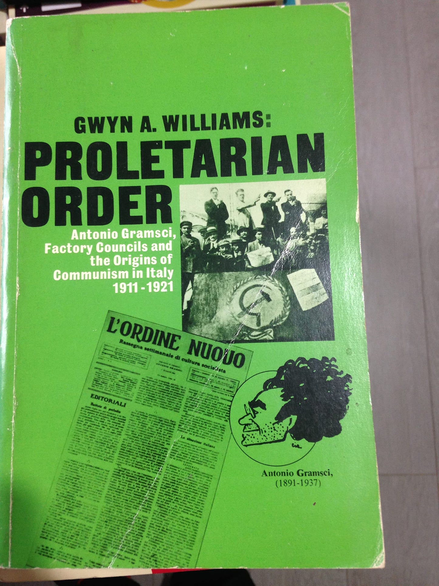 Proletarian order: Antonio Gramsci, factory councils and the origins of Italian communism, 1911-1921 book cover