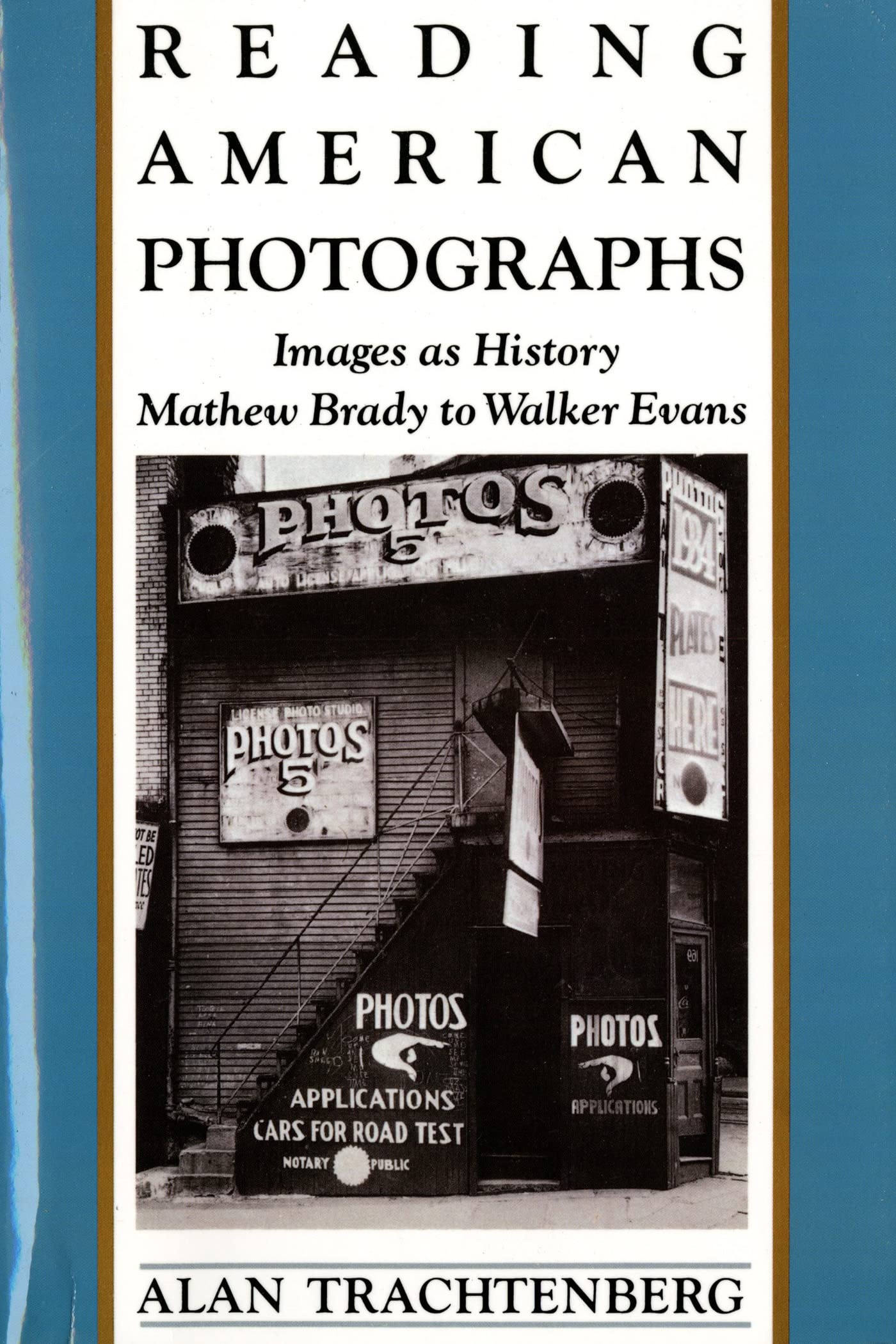 Reading American Photographs: Images as History-Mathew Brady to Walker Evans book cover