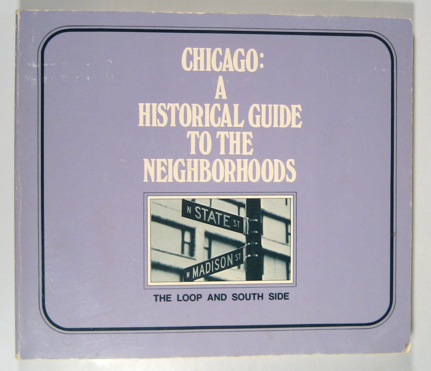 Chicago, a Historical Guide to the Neighborhoods: The Loop and South Side book cover