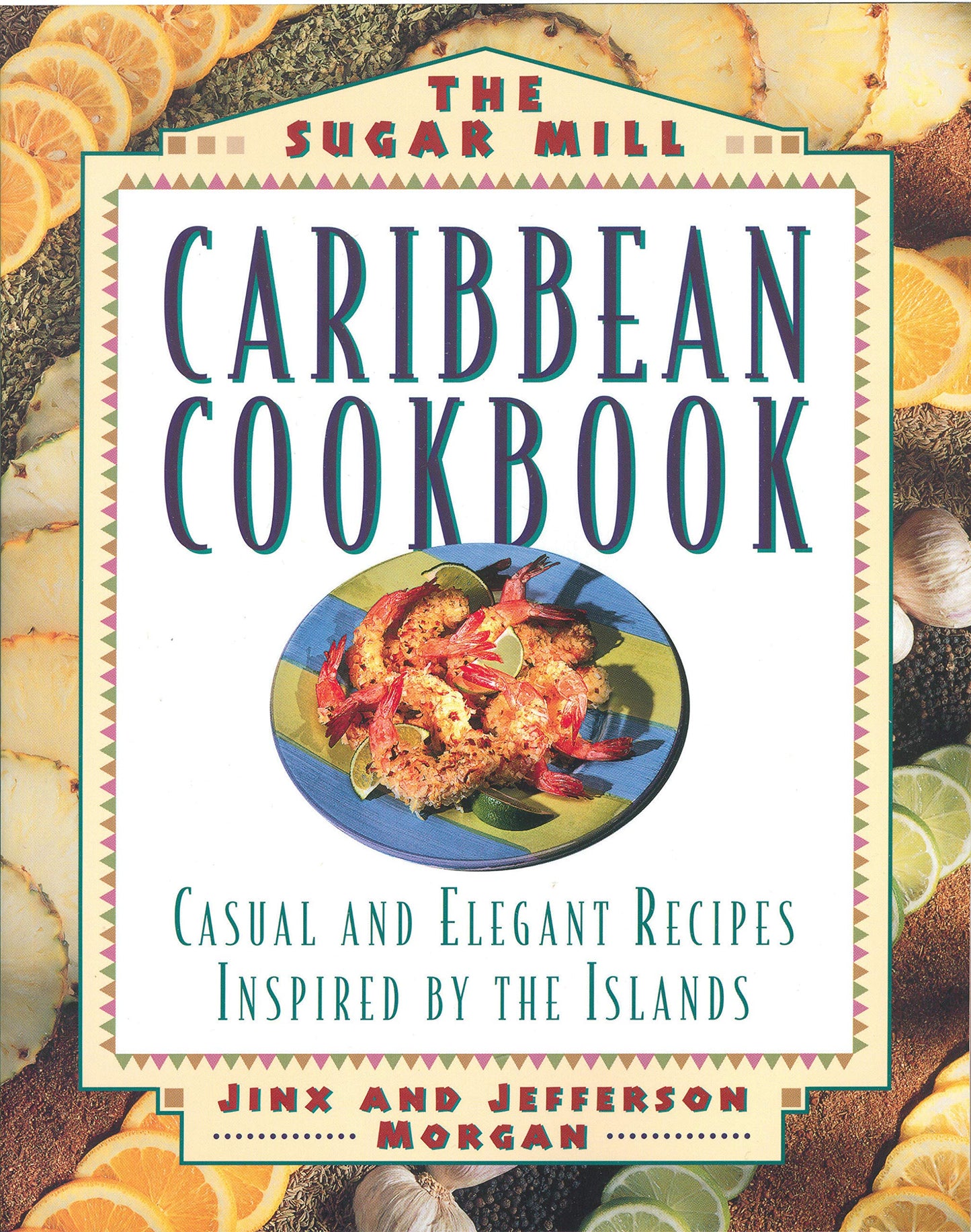 Sugar Mill Caribbean Cookbook: Casual and Elegant Recipes Inspired by the Islands book cover