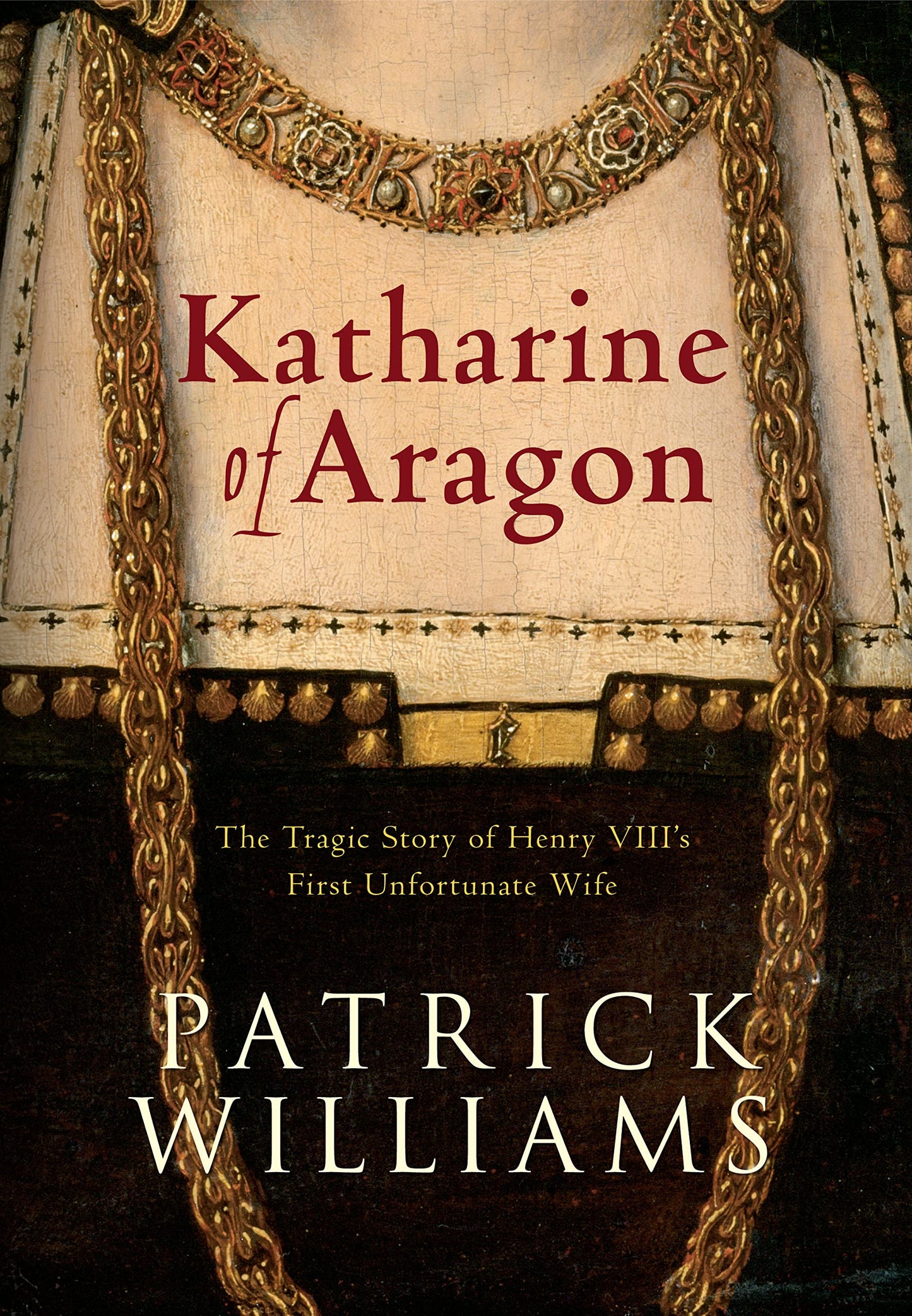 Katharine of Aragon: The Tragic Story of Henry VIII's First Unfortunate Wife book cover