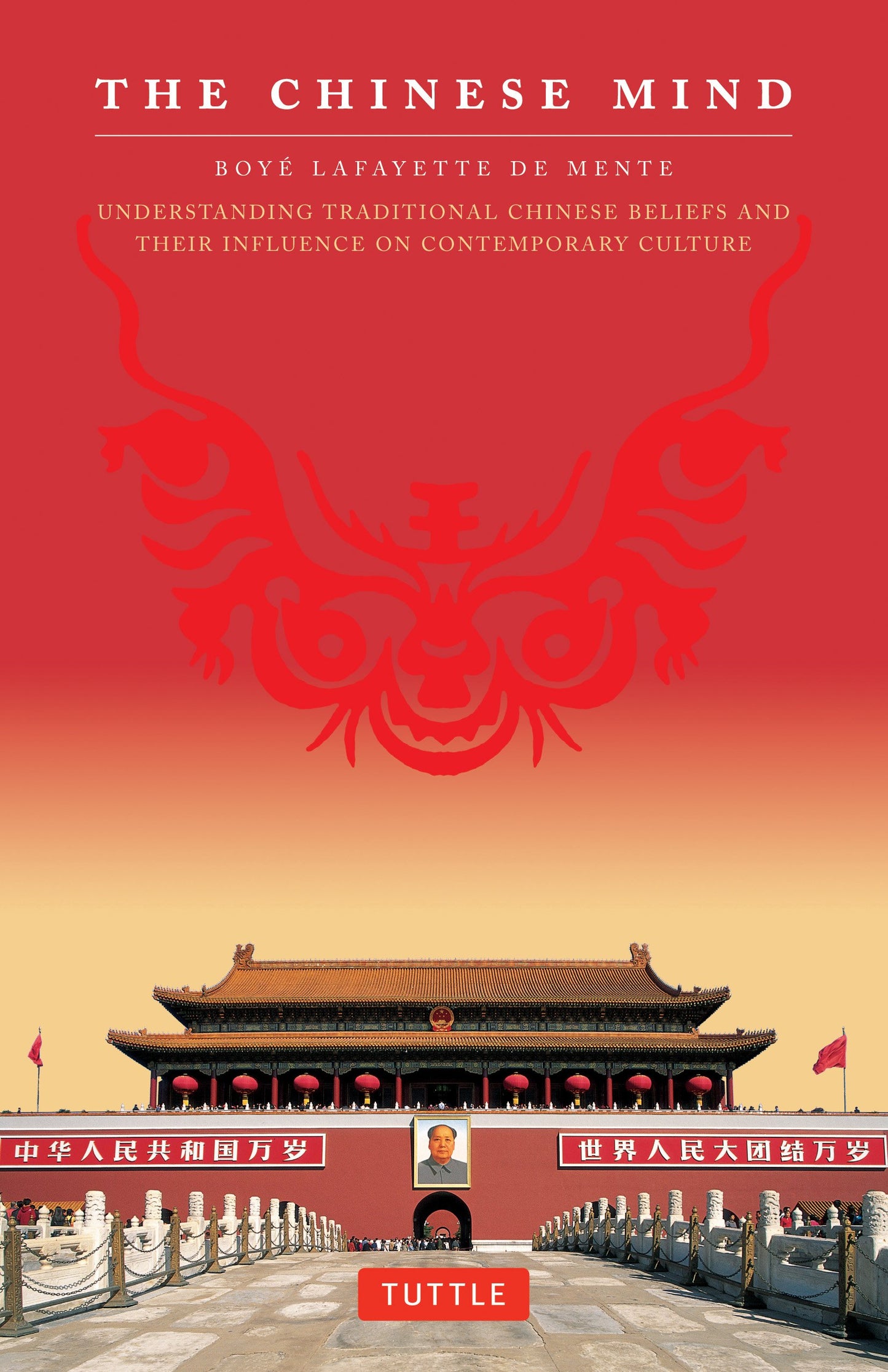Chinese Mind: Understanding Traditional Chinese Beliefs and Their Influence on Contemporary Culture book cover