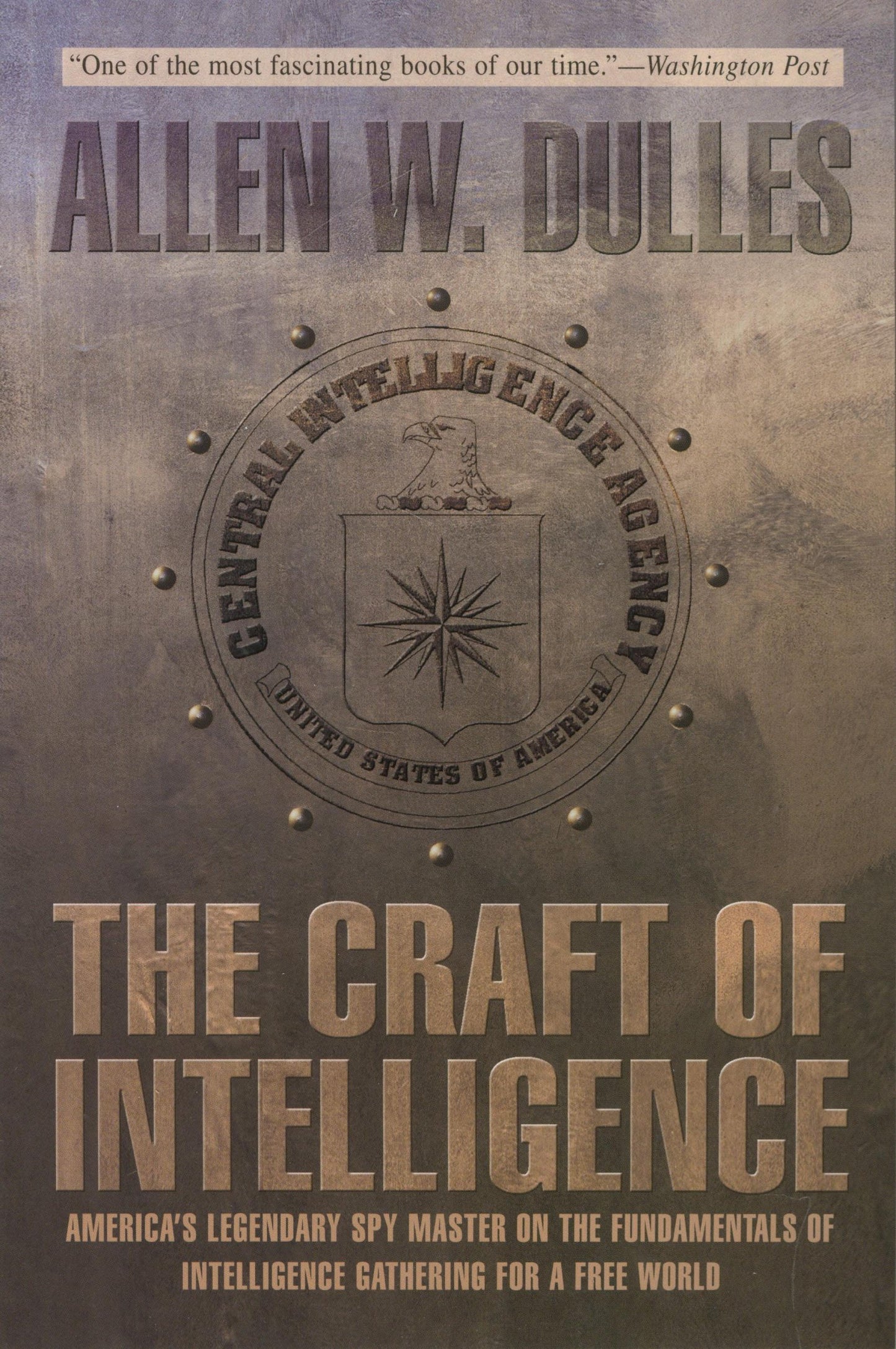 Craft of Intelligence: America's Legendary Spy Master on the Fundamentals of Intelligence Gathering for a Free World book cover