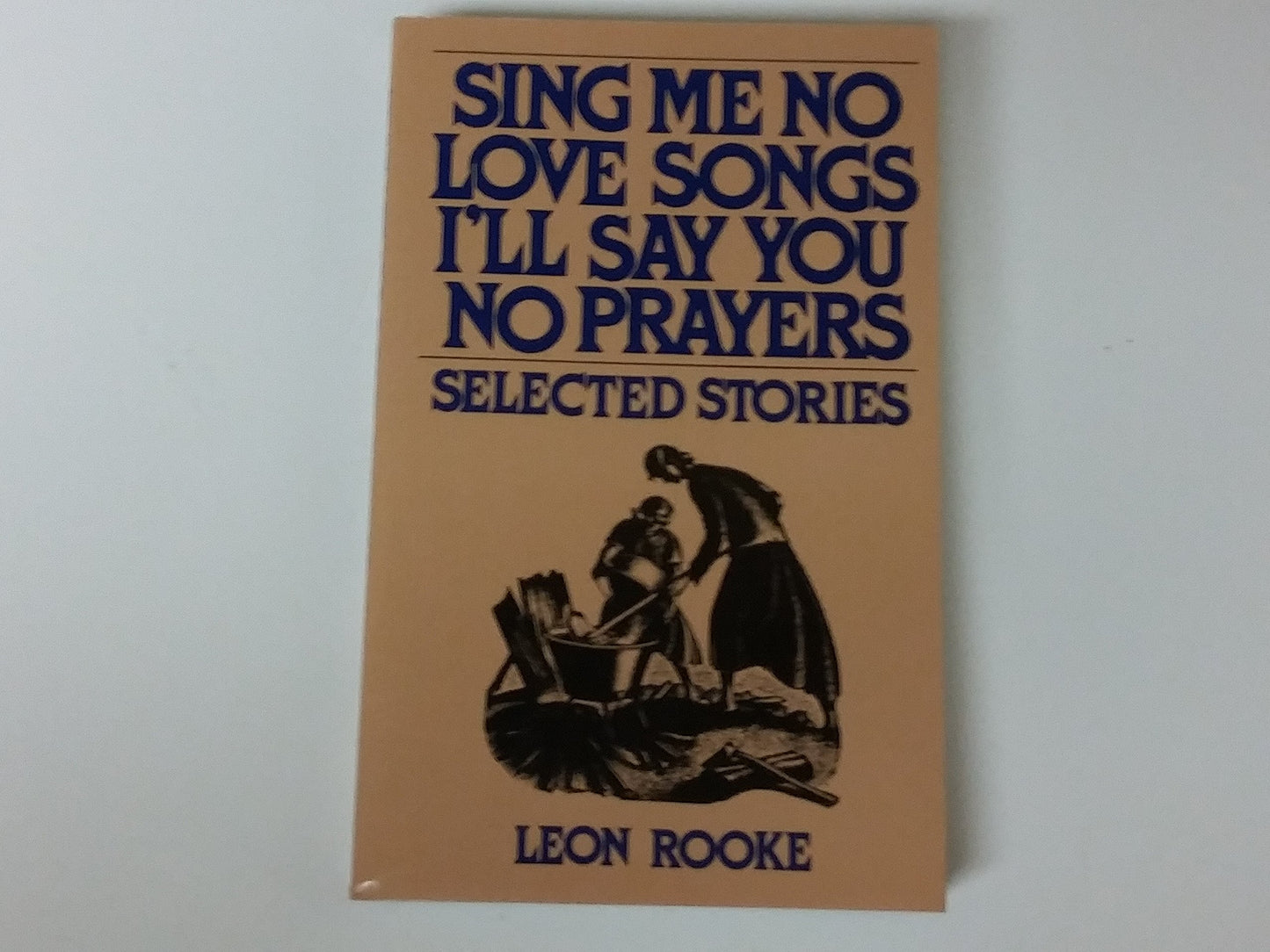 Sing Me No Love Songs I'll Say You No Prayers book cover