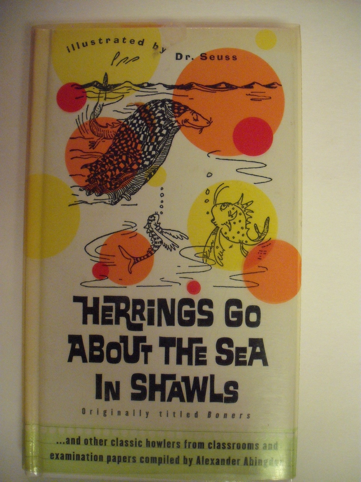 Herrings Go about the Sea in Shawls: ...and Other Classic Howlers from Classrooms and Examinations Papers book cover