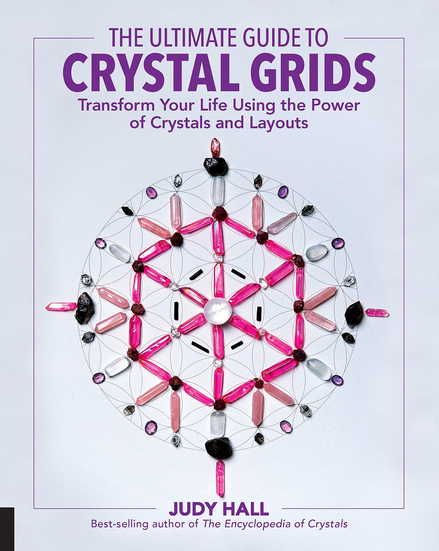 Ultimate Guide to Crystal Grids: Transform Your Life Using the Power of Crystals and Layouts book cover