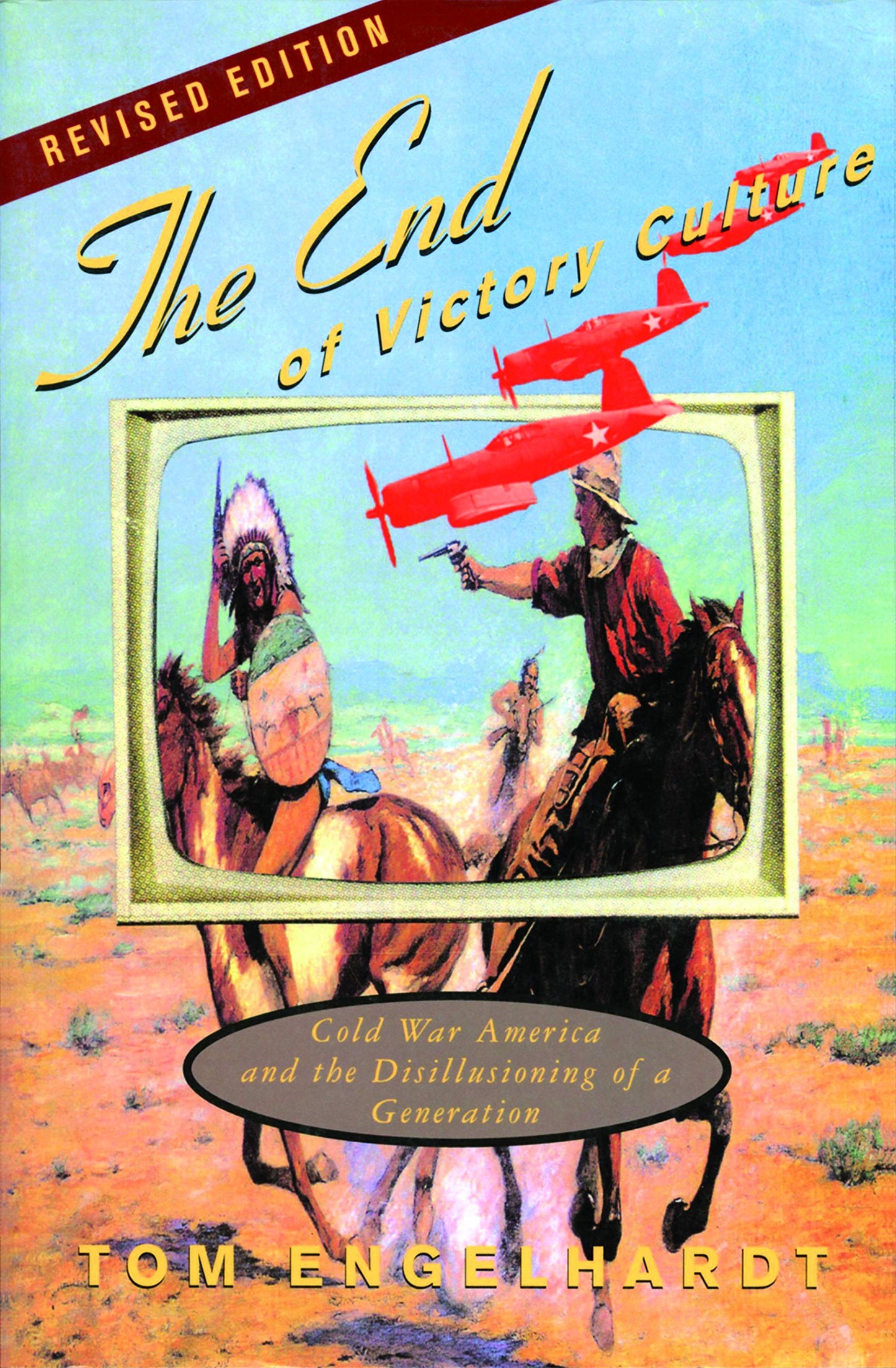 End of Victory Culture: Cold War America and the Disillusioning of a Generation (Revised) book cover