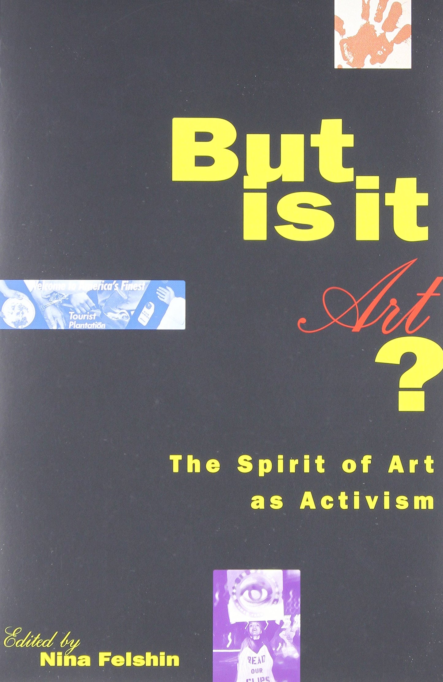 But Is It Art?: The Spirit of Art as Activism book cover