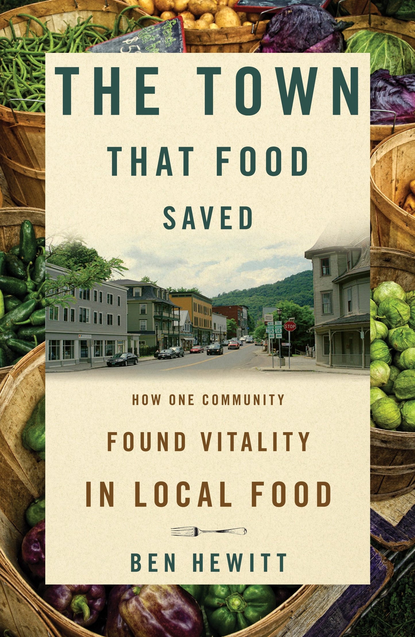 Town That Food Saved: How One Community Found Vitality in Local Food book cover