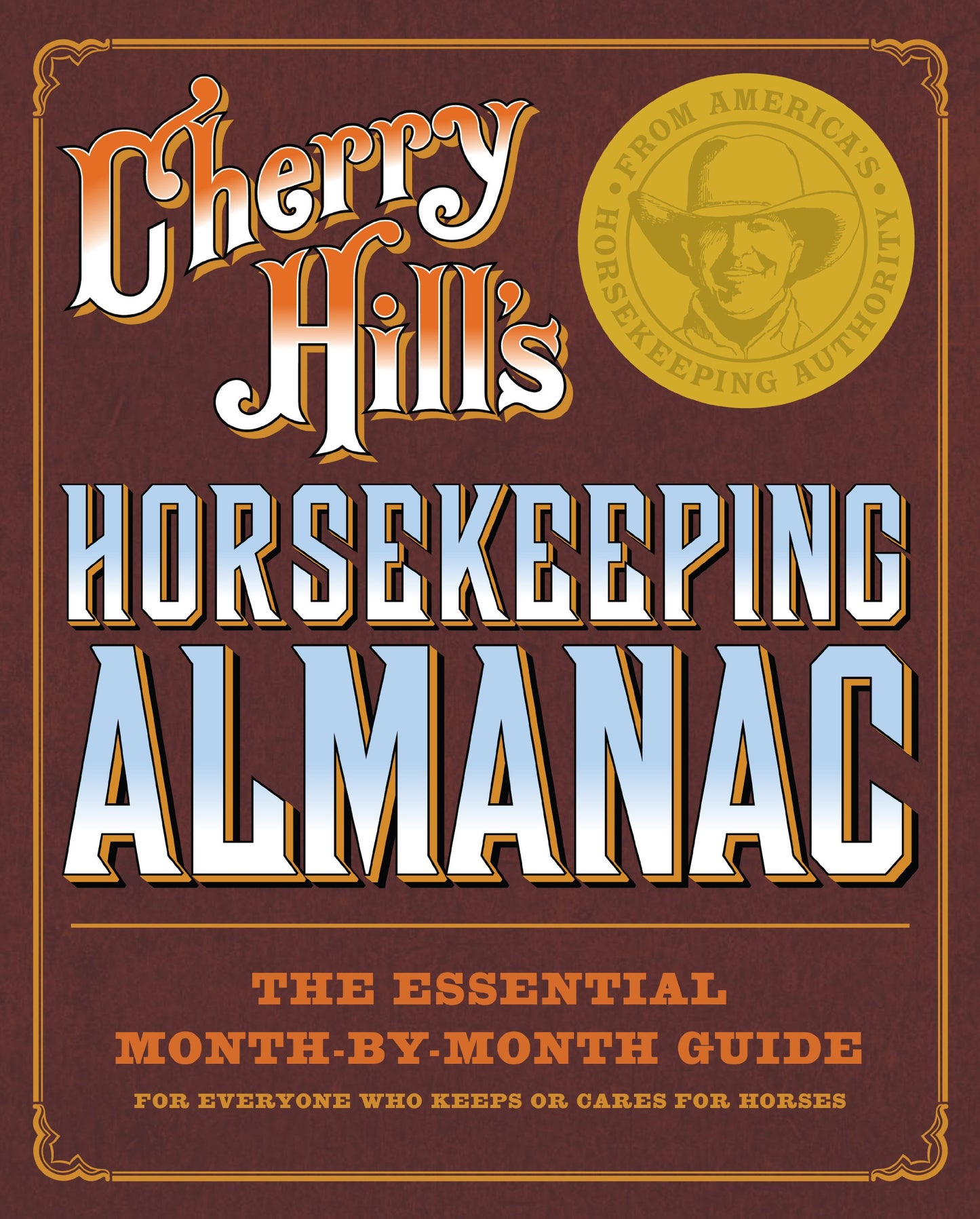 Cherry Hill's Horsekeeping Almanac: The Essential Month-By-Month Guide for Everyone Who Keeps or Cares for Horses book cover