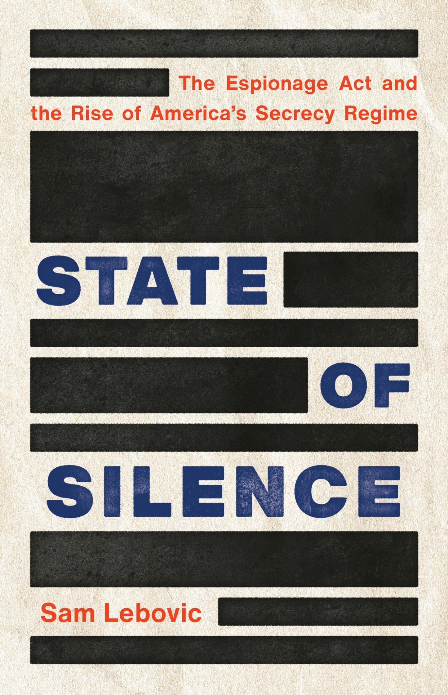 State of Silence: The Espionage ACT and the Rise of America's Secrecy Regime book cover