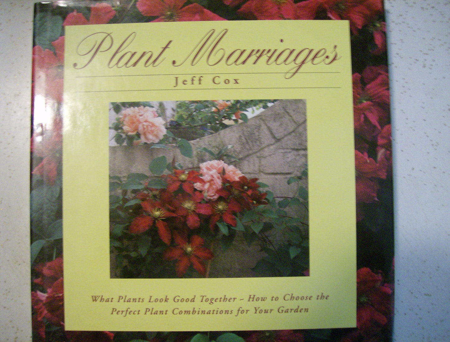 Plant Marriages: What Plants Look Good Together: How to Choose the Perfect Plant Combinations for Your Garden book cover