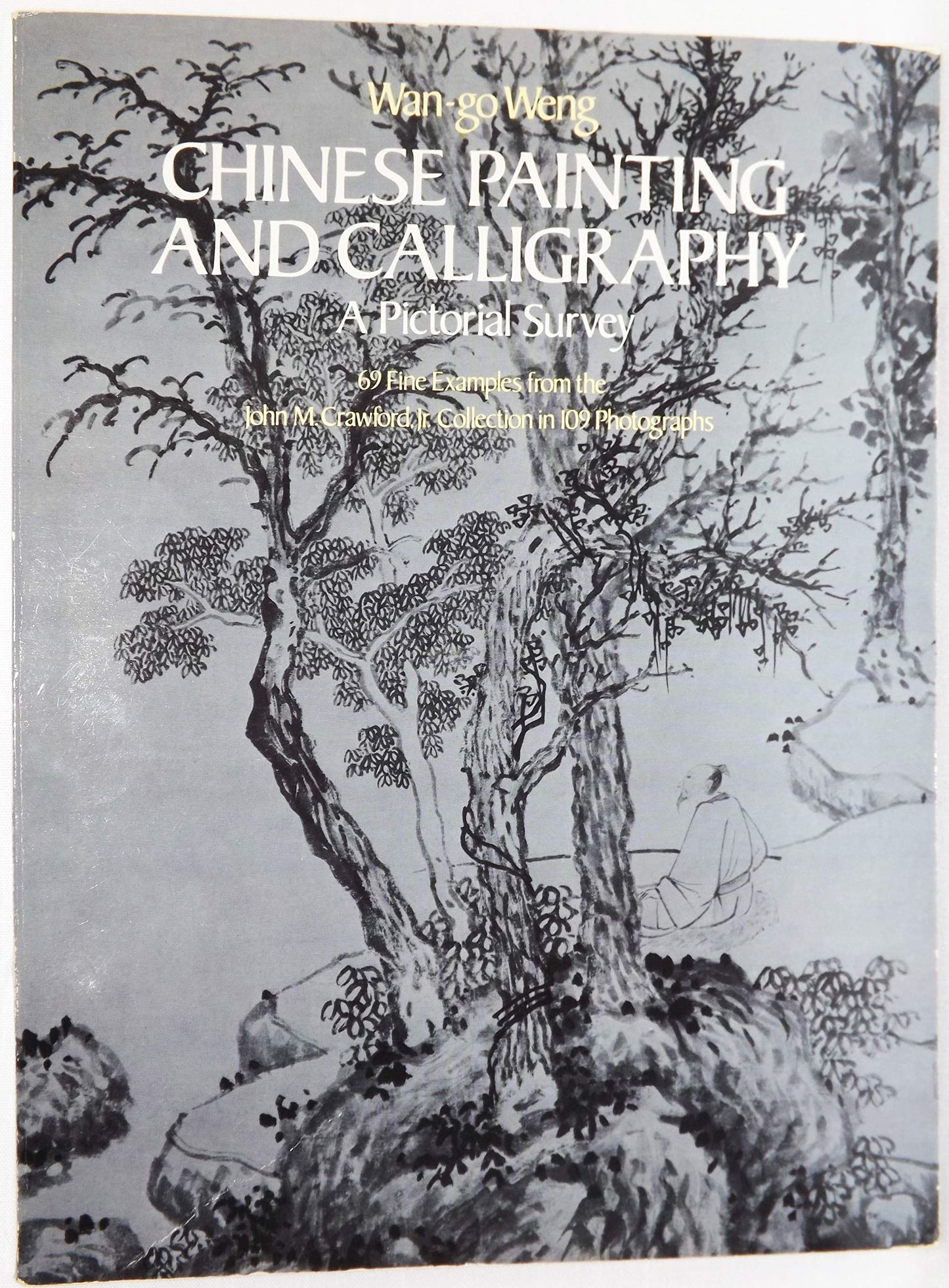 Chinese Painting and Calligraphy: A Pictorial Survey: 69 Fine Examples from the John M. Crawford, Jr., Collection book cover