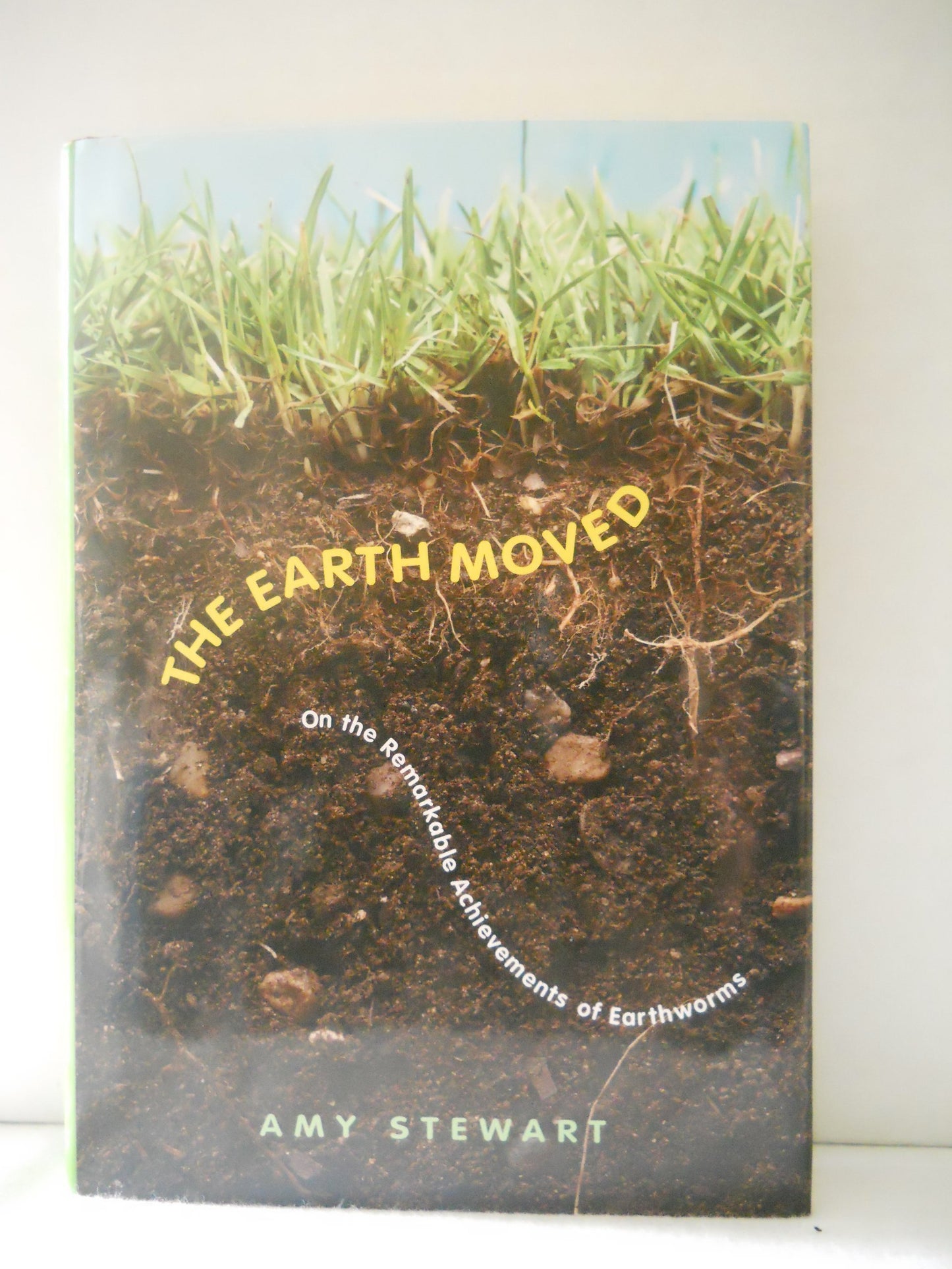 The Earth Moved: On the Remarkable Achievements of Earthworms book cover