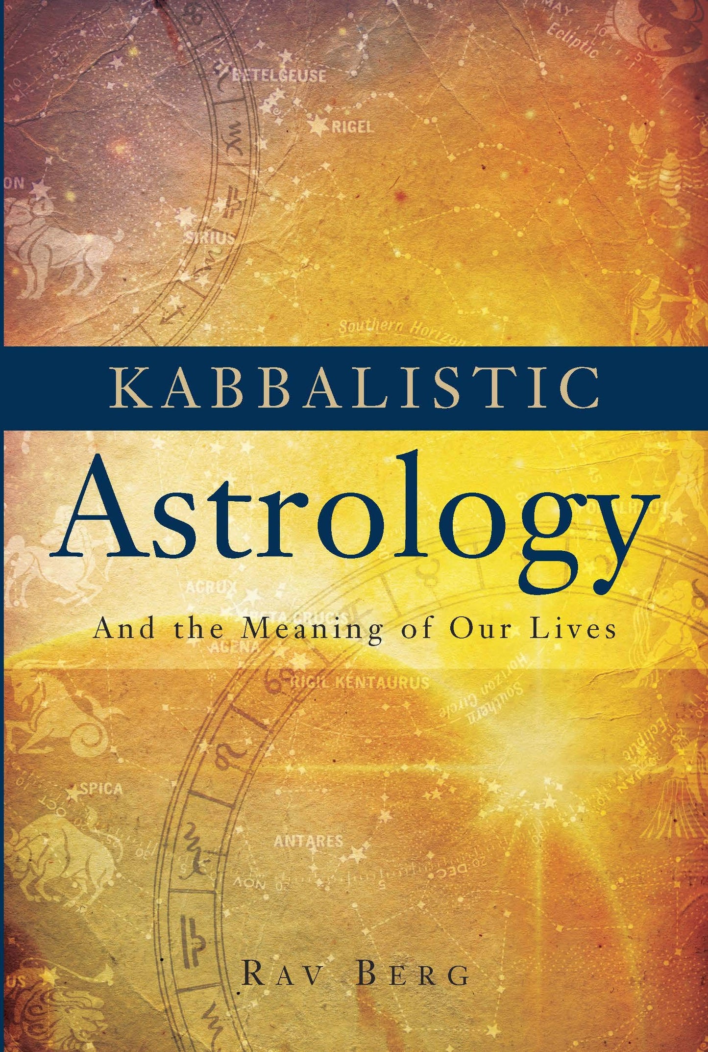 Kabbalistic Astrology: And the Meaning of Our Lives book cover