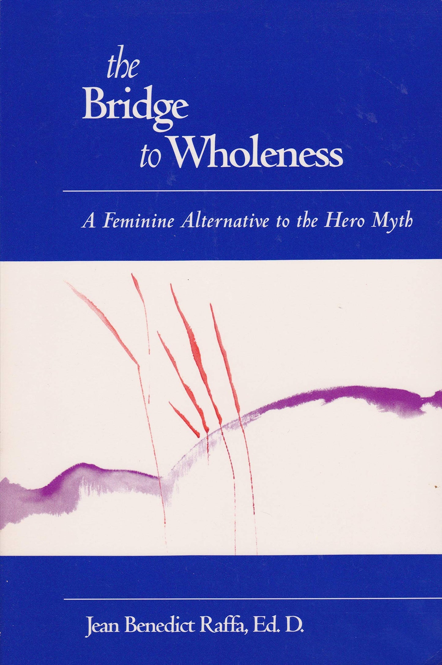 Bridge to Wholeness: A Feminine Alternative to the Hero Myth book cover