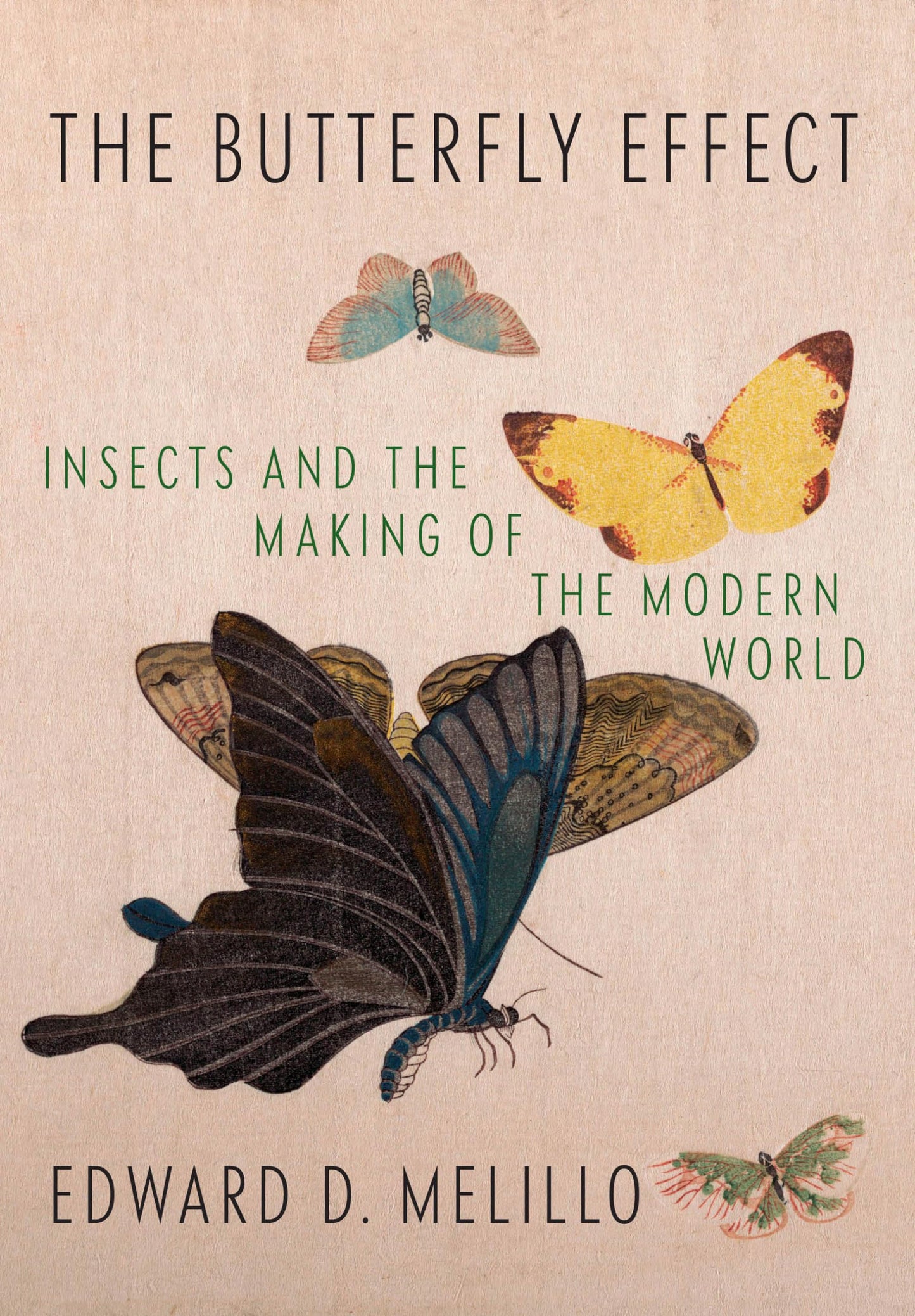 Butterfly Effect: Insects and the Making of the Modern World book cover