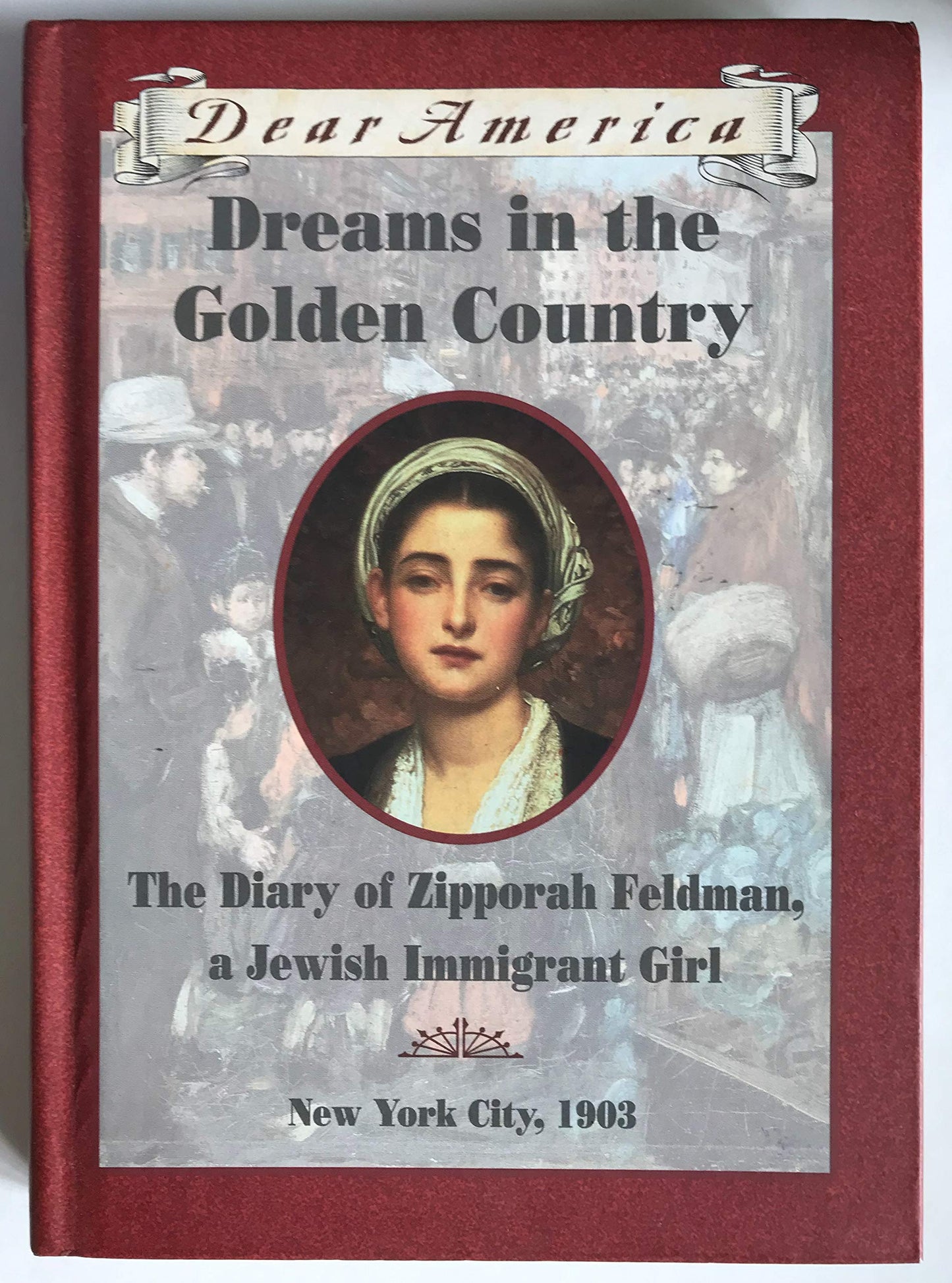 Dreams in the Golden Country: The Diary of Zipporah Feldman, a Jewish Immigrant Girl book cover