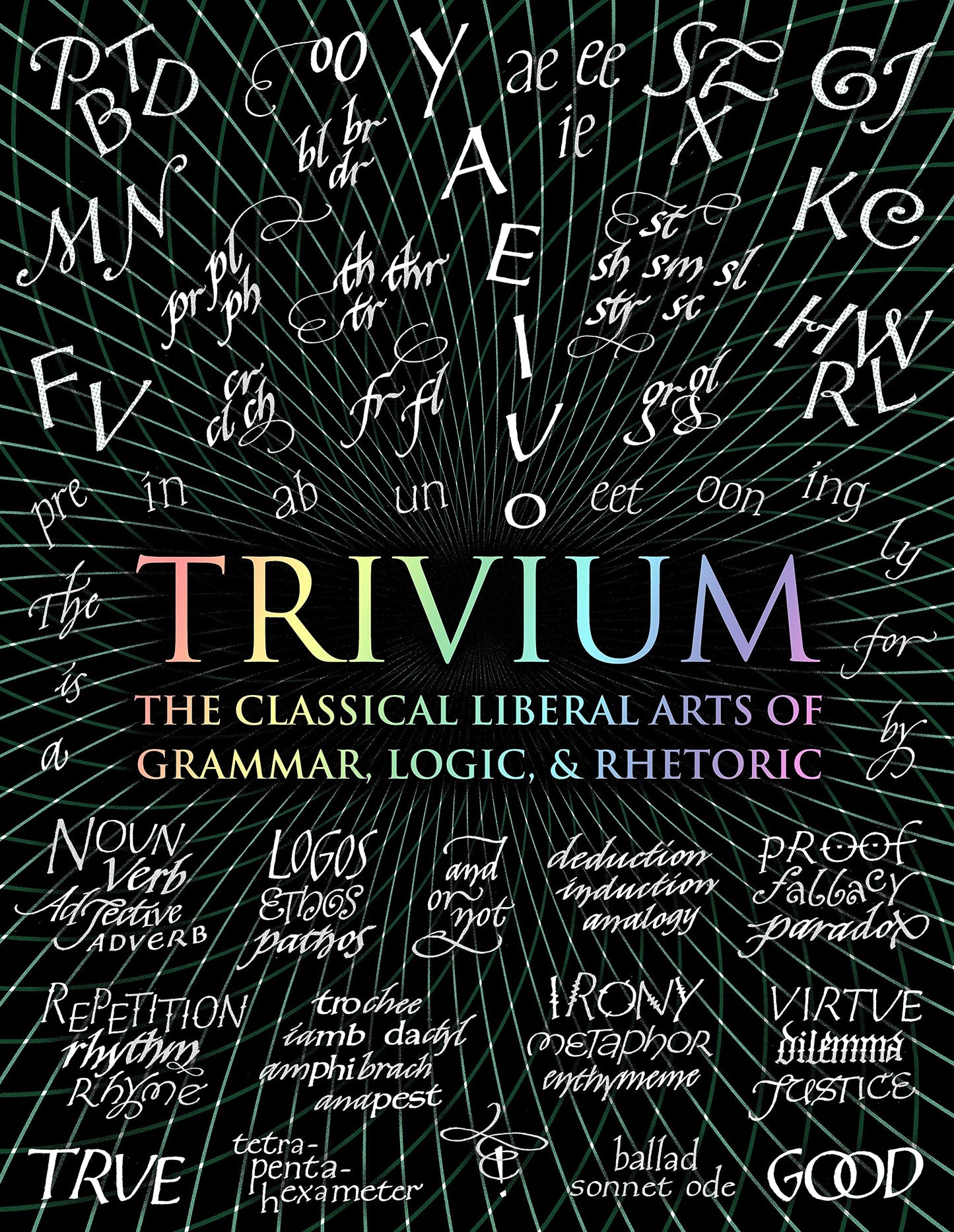 Trivium: The Classical Liberal Arts of Grammar, Logic, & Rhetoric book cover