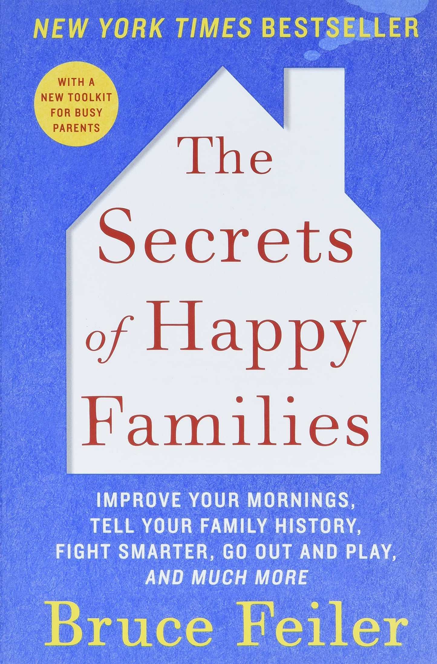 Secrets of Happy Families: Improve Your Mornings, Tell Your Family History, Fight Smarter, Go Out and Play, and Much More book cover