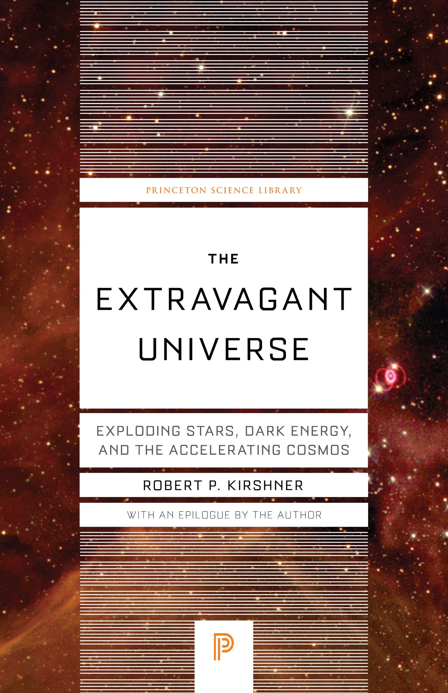 Extravagant Universe: Exploding Stars, Dark Energy, and the Accelerating Cosmos (Revised)