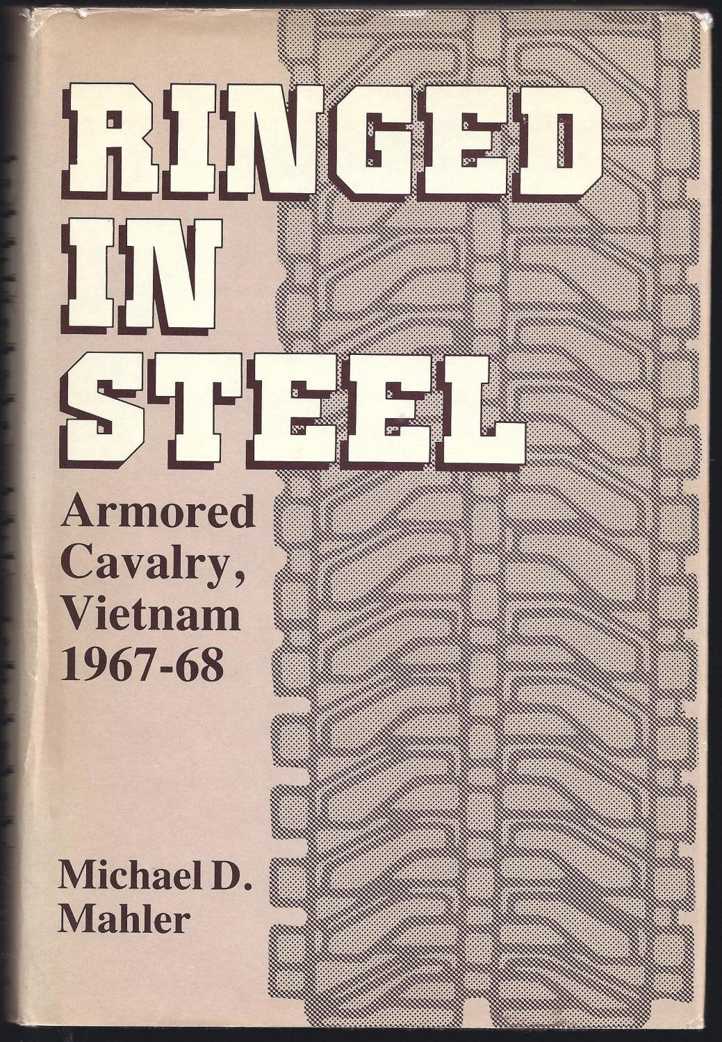Ringed in Steel: Armored Cavalry, Vietnam 1967-68 book cover