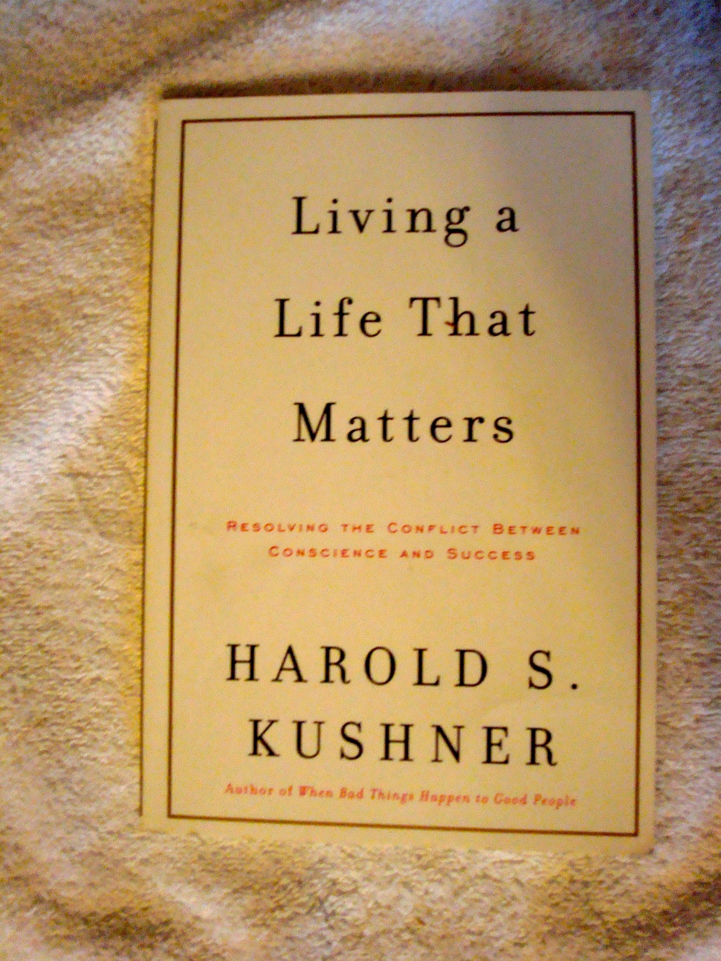 Living a Life That Matters: Resolving the Conflict Between Conscience and Success book cover