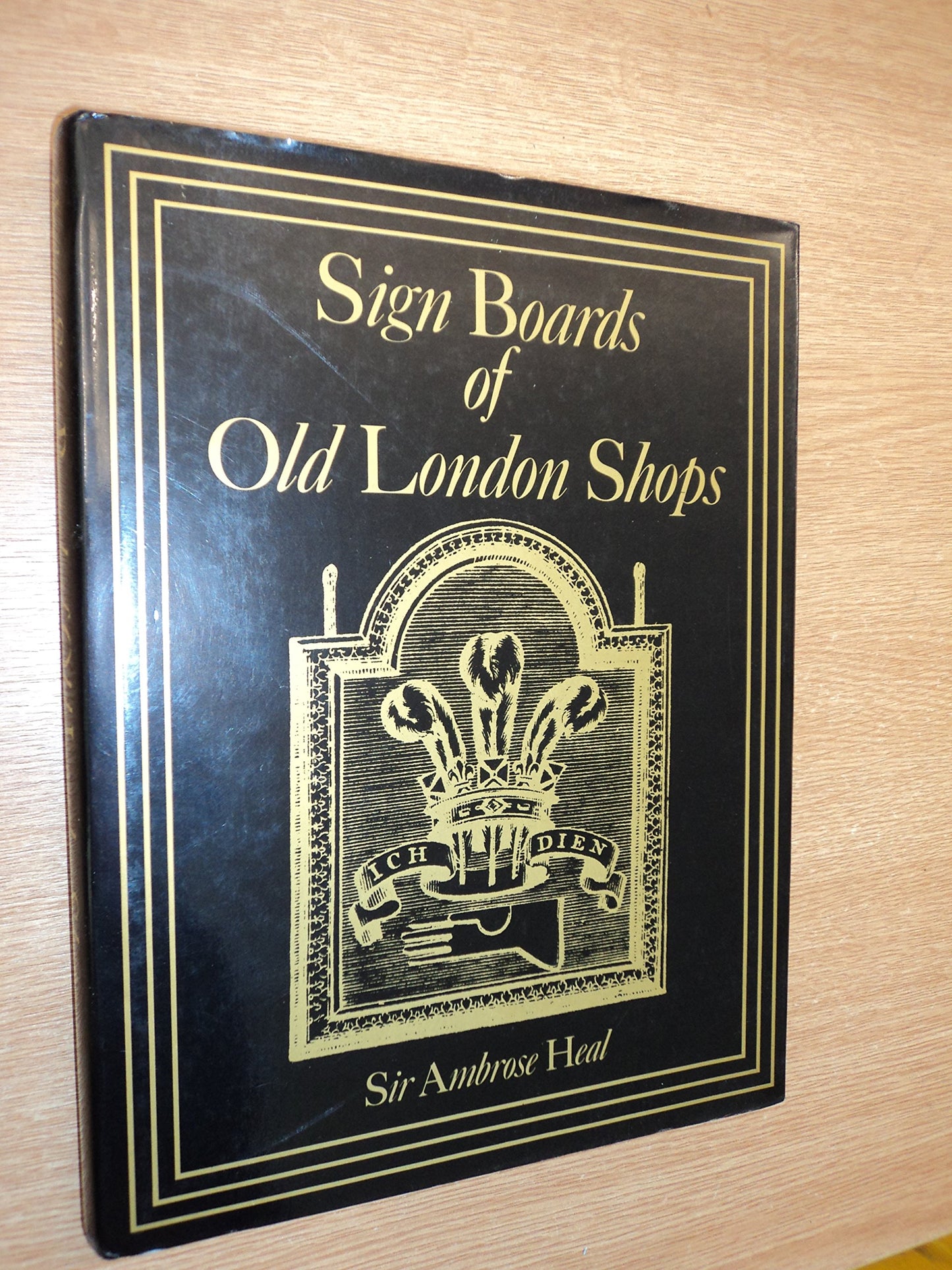 The Sign Boards of Old London Shops: A Review of the Shop Signs Employed by the London Tradesmen During the XVIIth and XVIIIth Centuries book cover