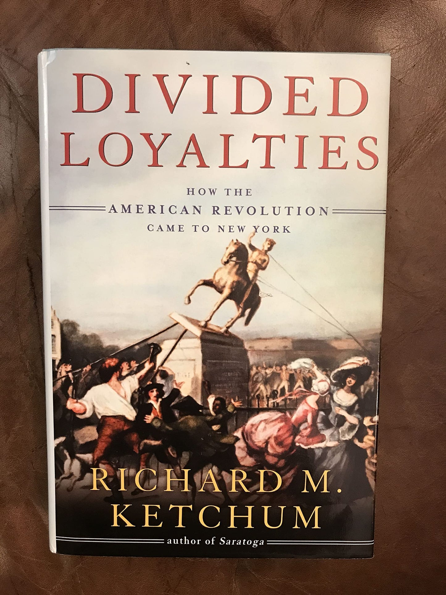 Divided Loyalties: How the American Revolution Came to New York