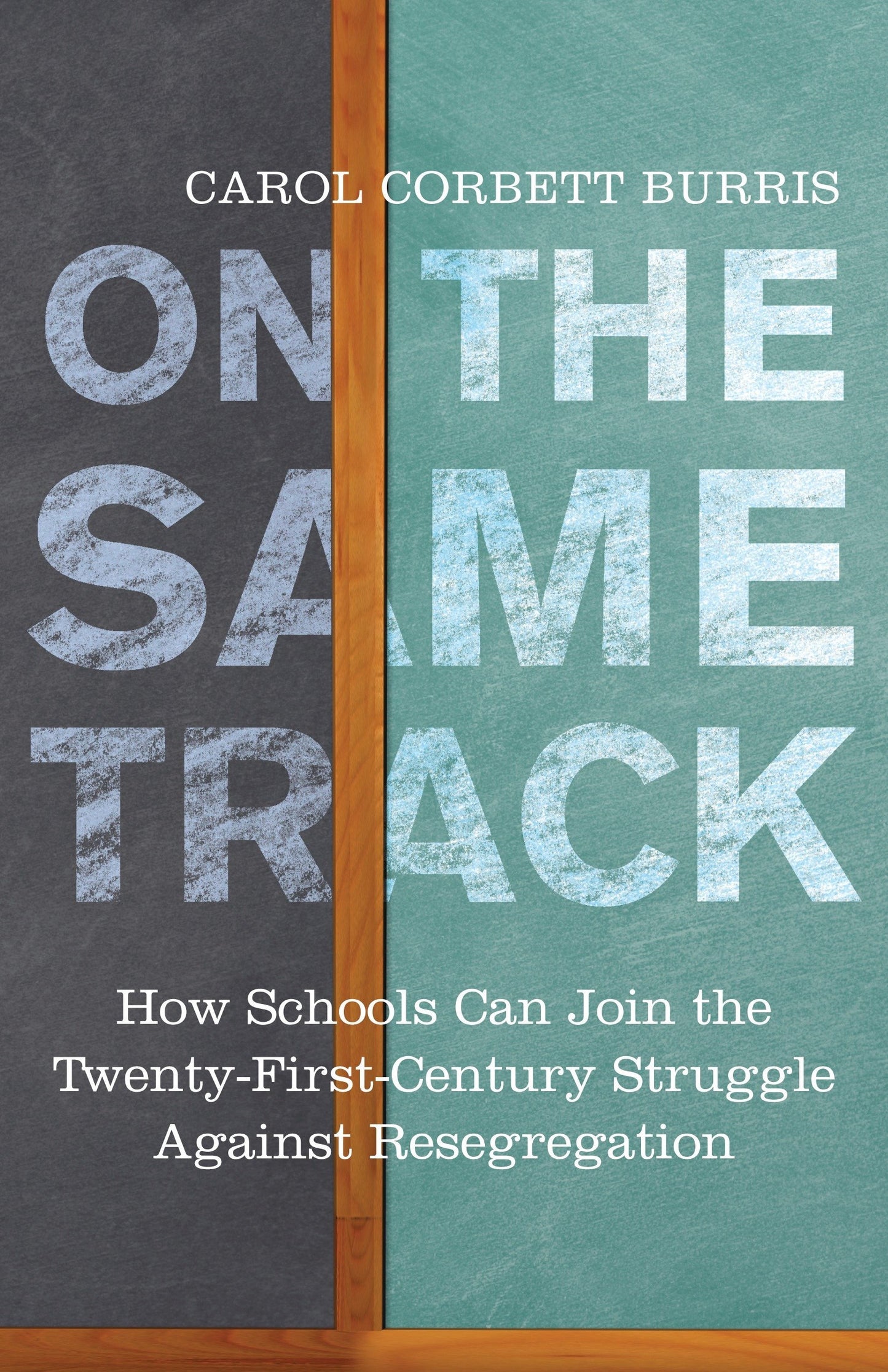 On the Same Track: How Schools Can Join the Twenty-First-Century Struggle Against Resegregation book cover